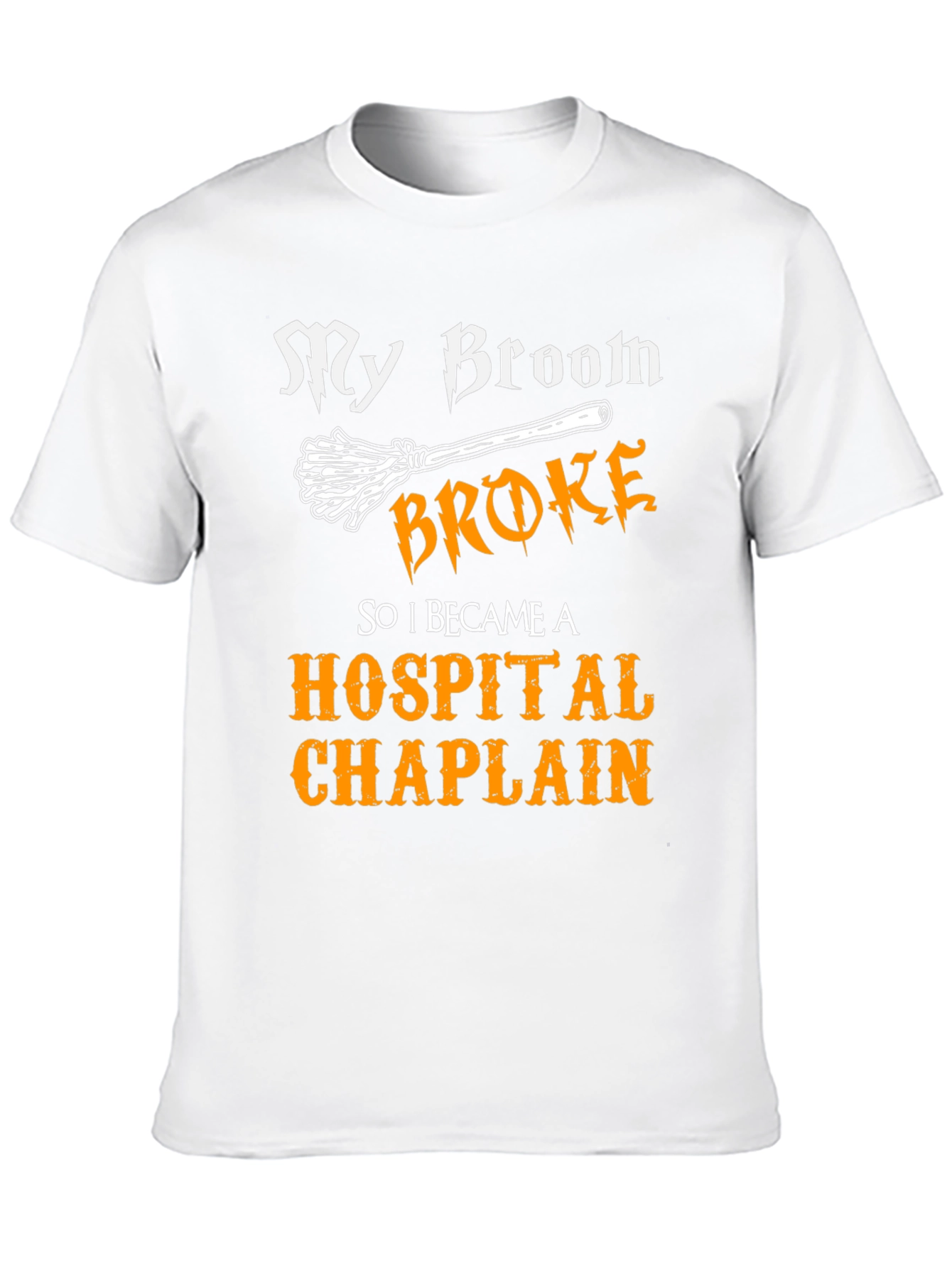 My Broom Broke Hospital Chaplain Graphic Tee