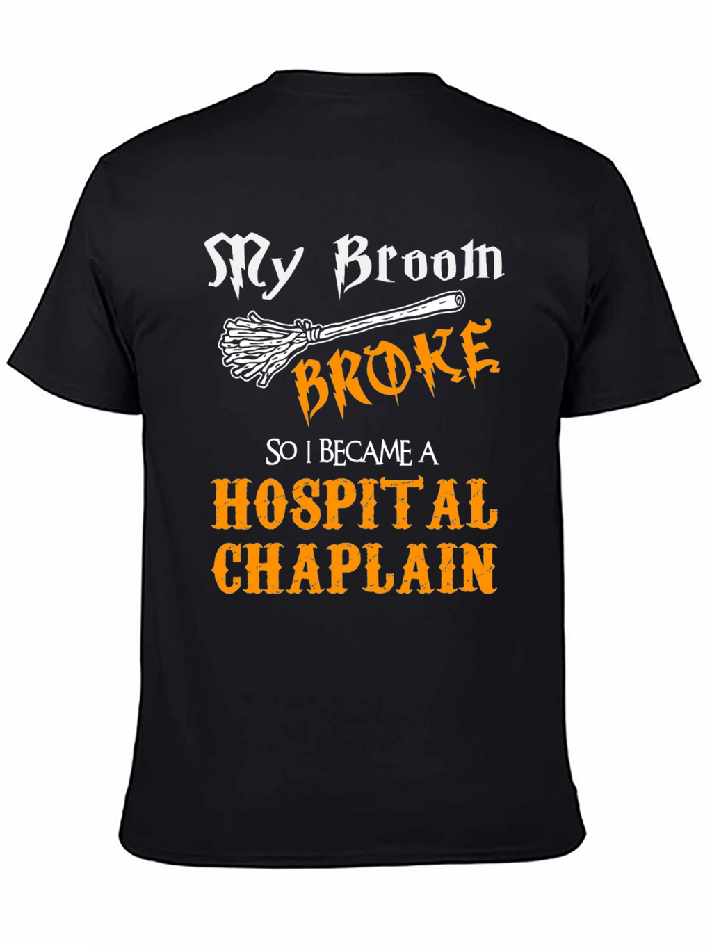 My Broom Broke Hospital Chaplain Graphic Tee