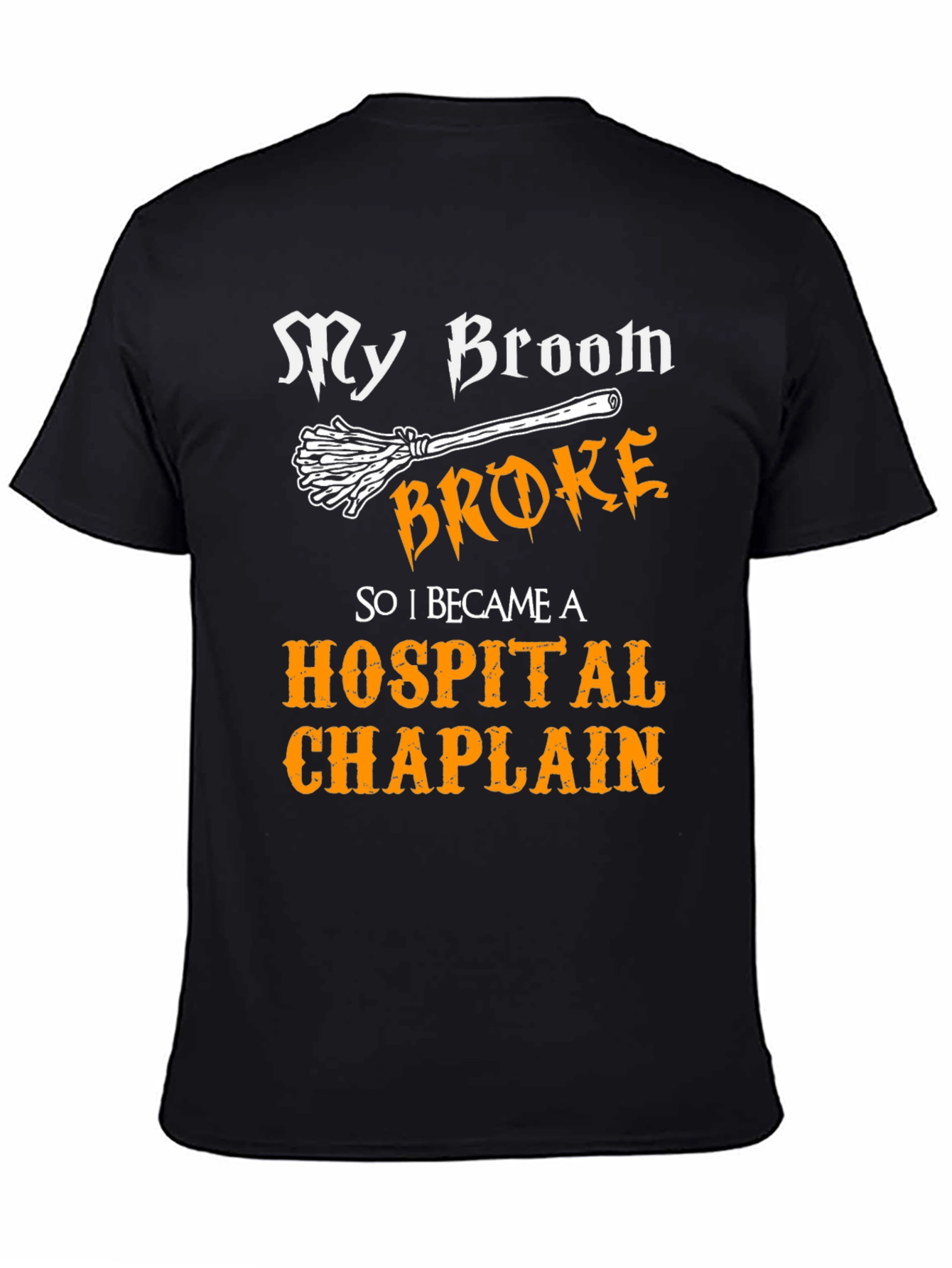 My Broom Broke Hospital Chaplain Graphic Tee