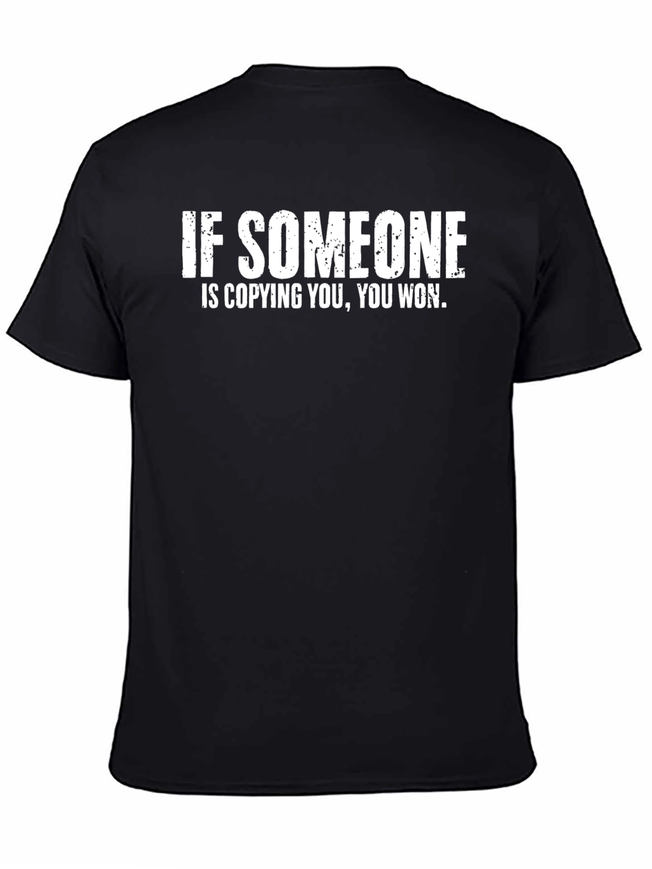 If Someone Is Copying You You Won T-Shirt