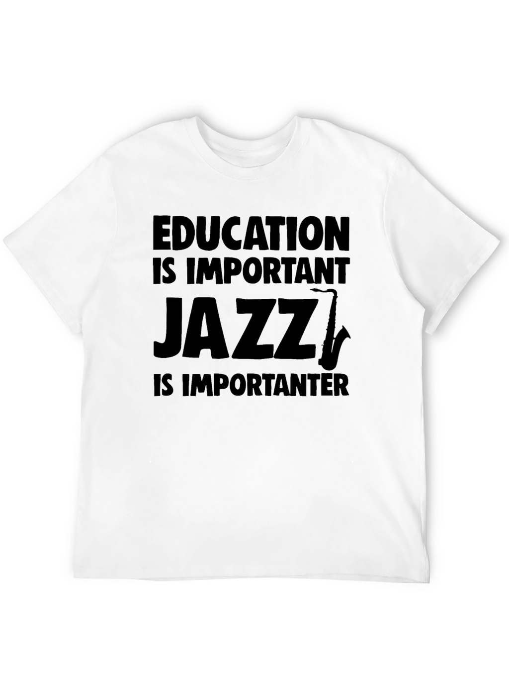 Education is Important Jazz T-Shirt