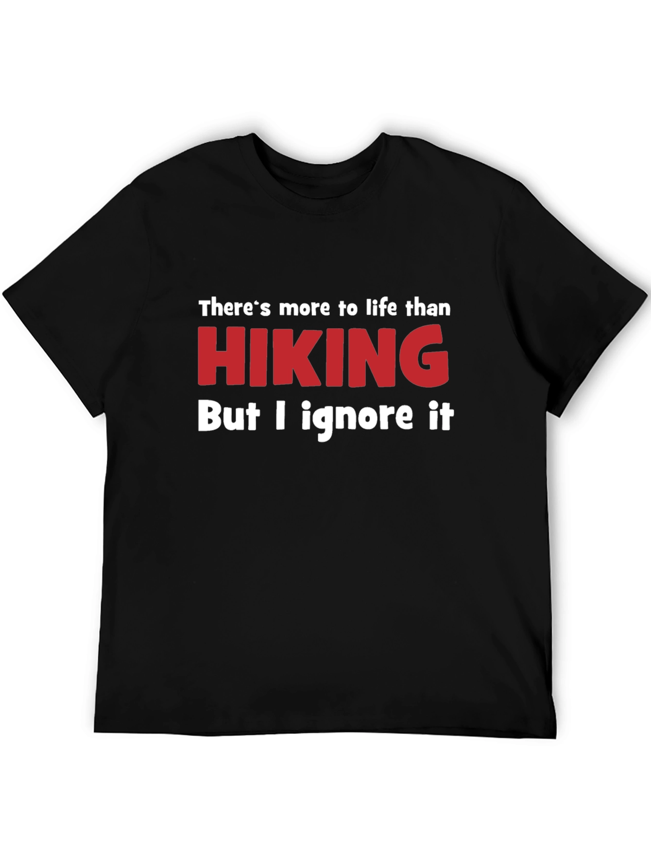 Funny Hiking T-Shirt - Ignore Life