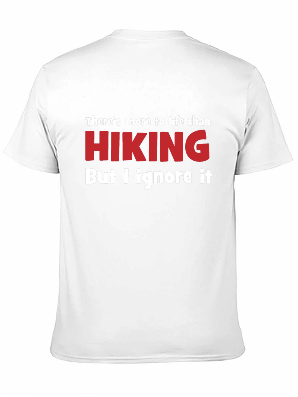 Funny Hiking T-Shirt - Ignore Life