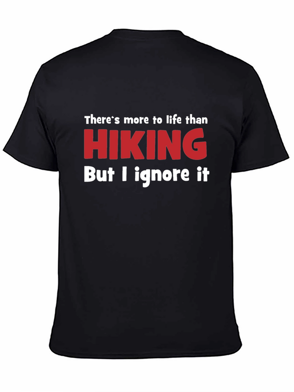 Funny Hiking T-Shirt - Ignore Life
