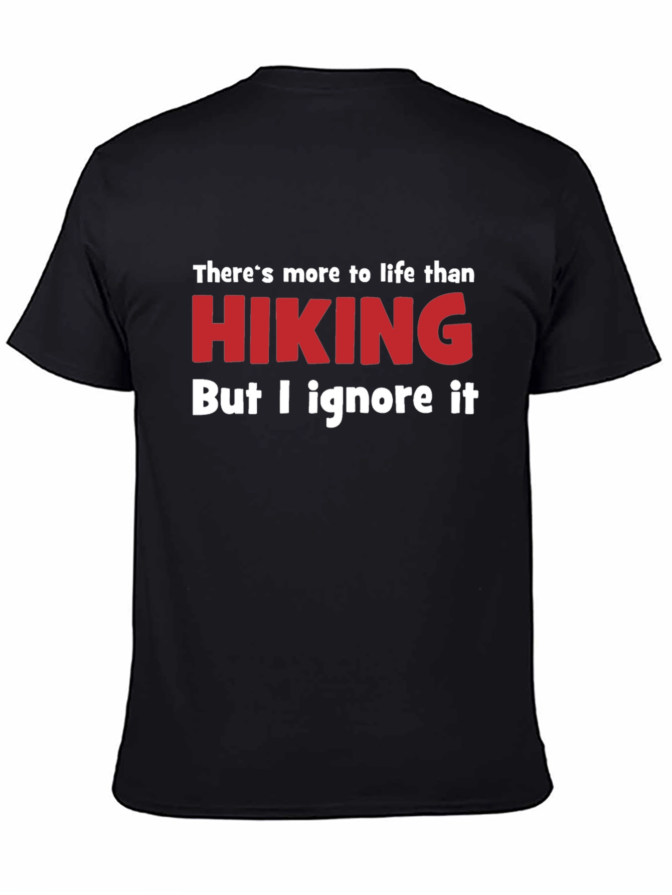 Funny Hiking T-Shirt - Ignore Life