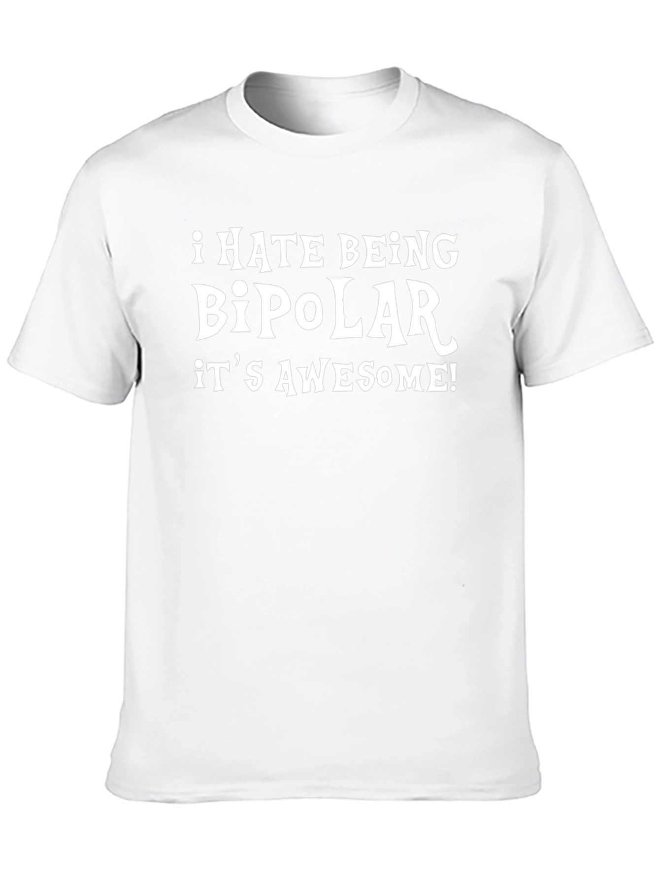 I Hate Being Bipolar Its Awesome T-Shirt
