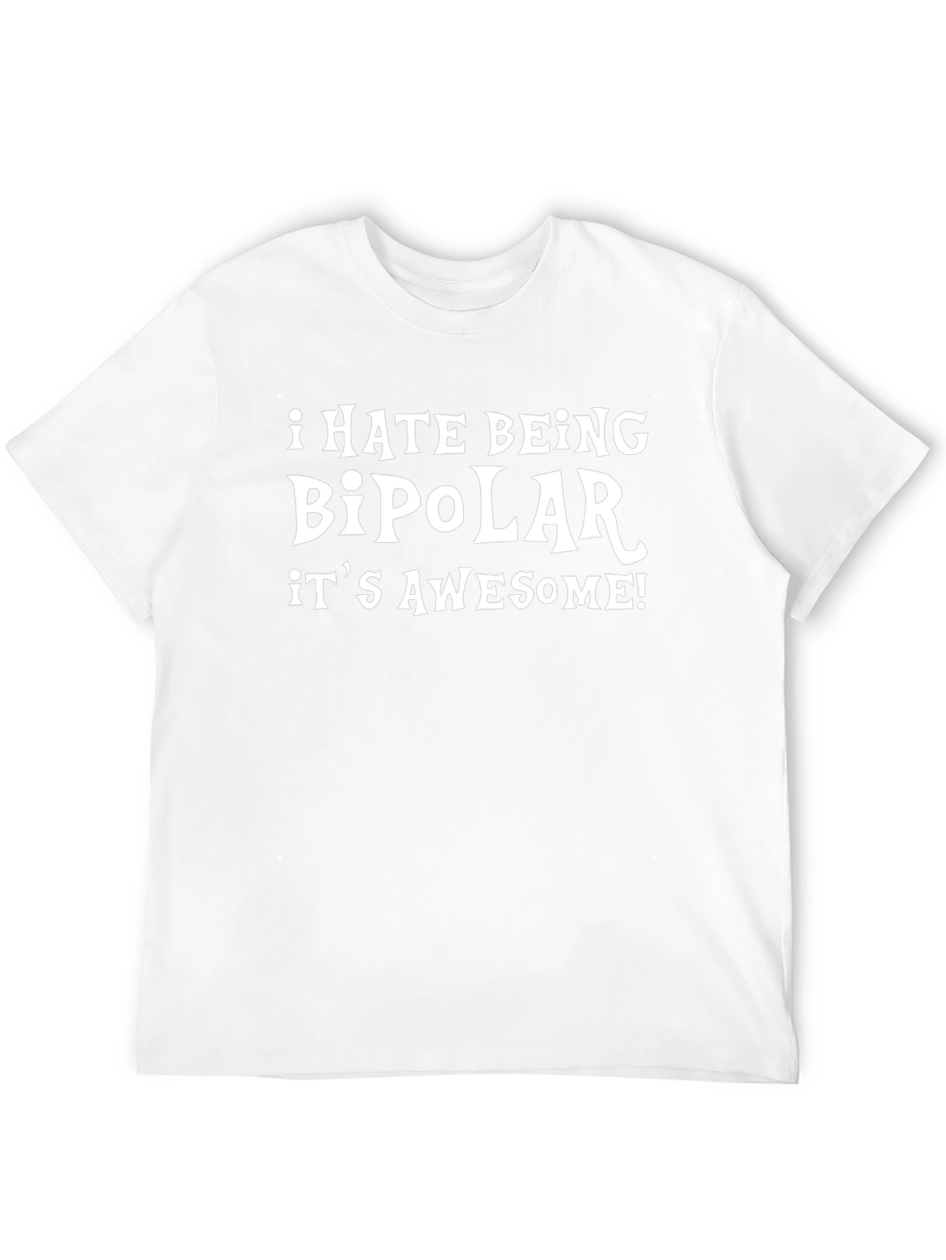 I Hate Being Bipolar Its Awesome T-Shirt