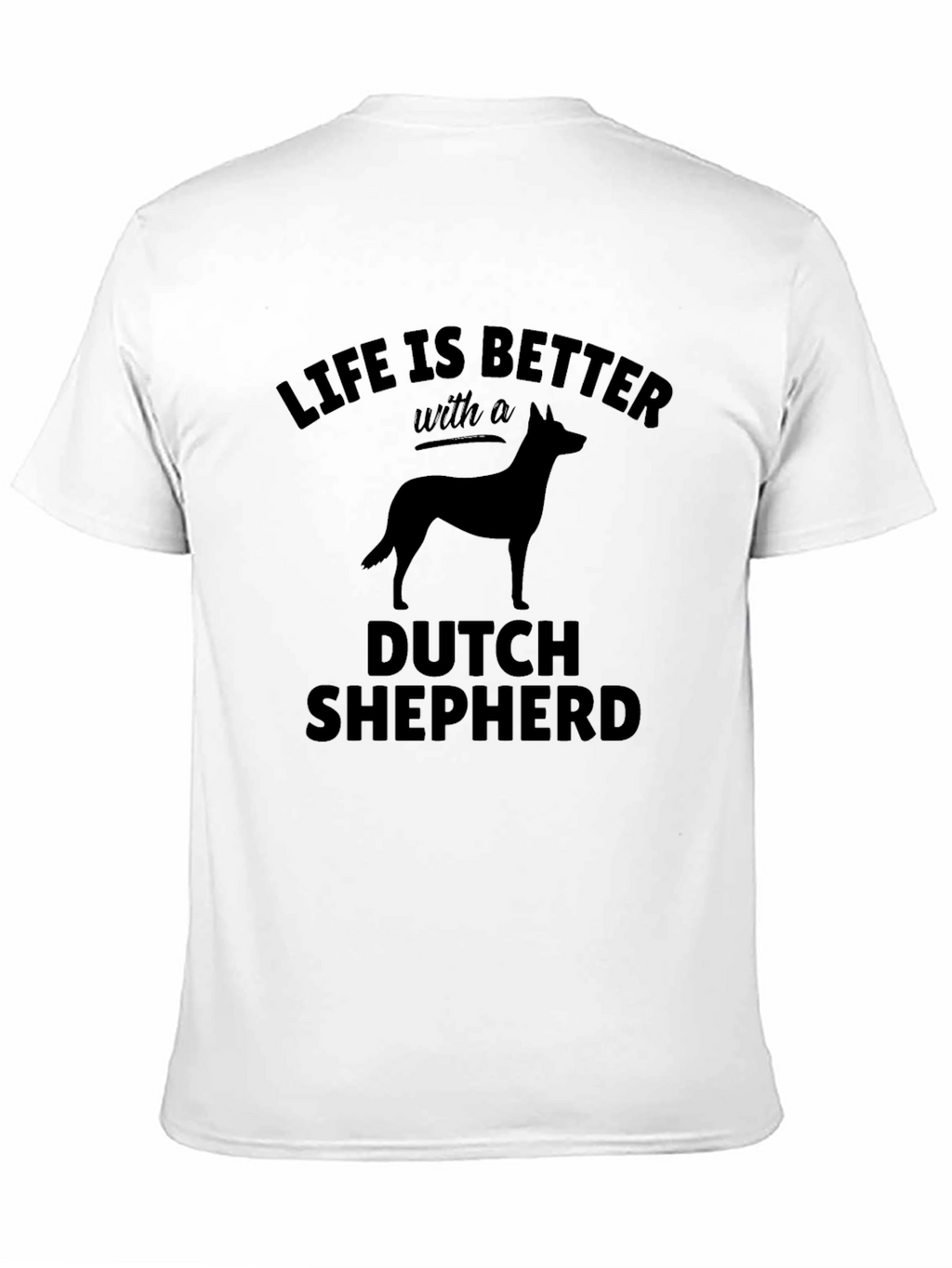 Dutch Shepherd T-Shirt: Life is Better
