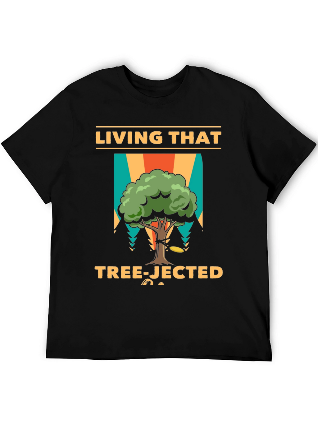 Living That Tree-Jected T-Shirt
