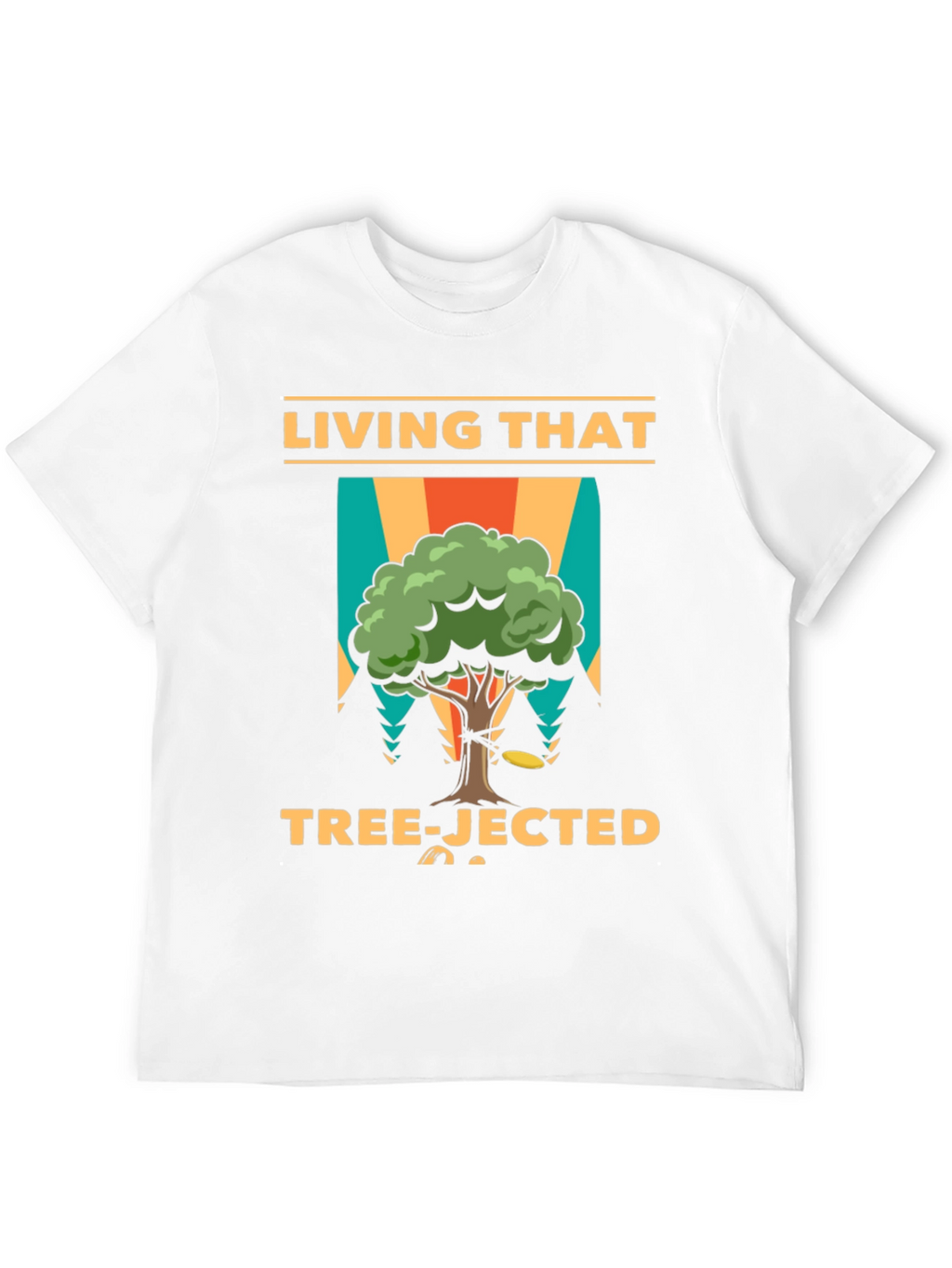 Living That Tree-Jected T-Shirt