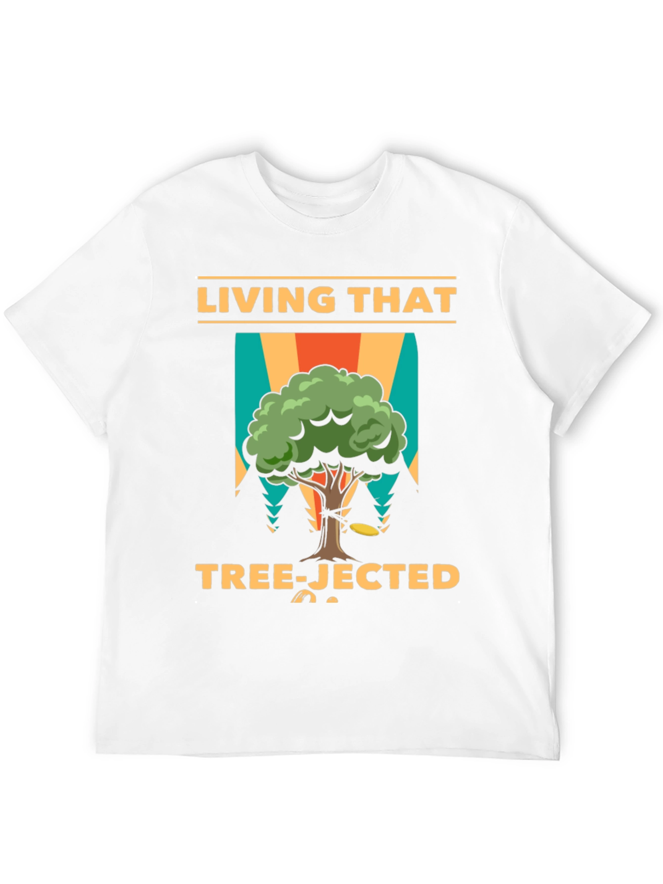 Living That Tree-Jected T-Shirt