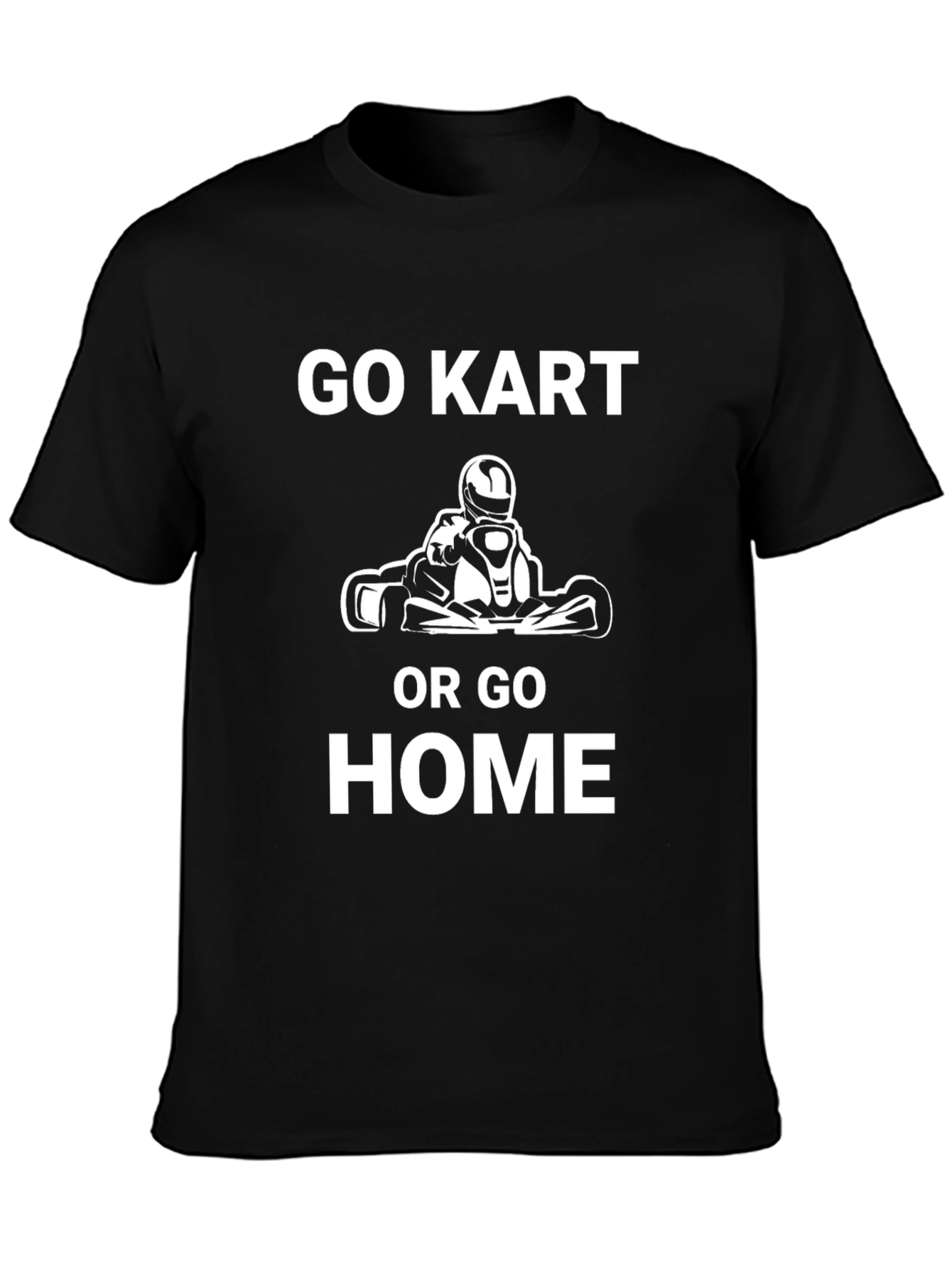 Go Kart or Go Home Graphic T-Shirt