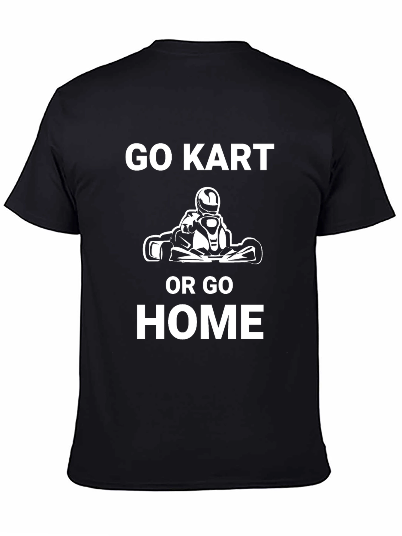 Go Kart or Go Home Graphic T-Shirt
