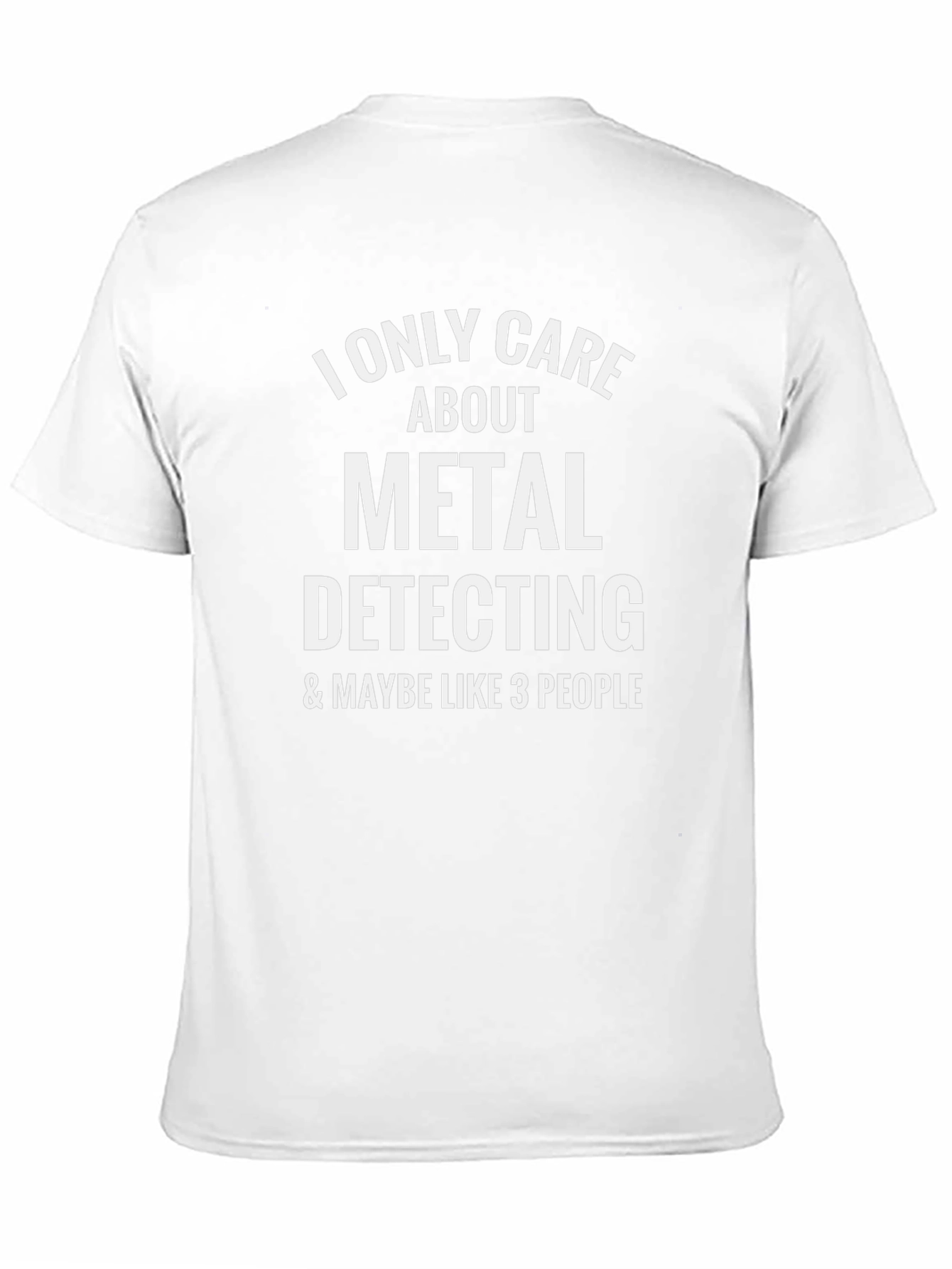 Metal Detecting T-Shirt - I Only Care