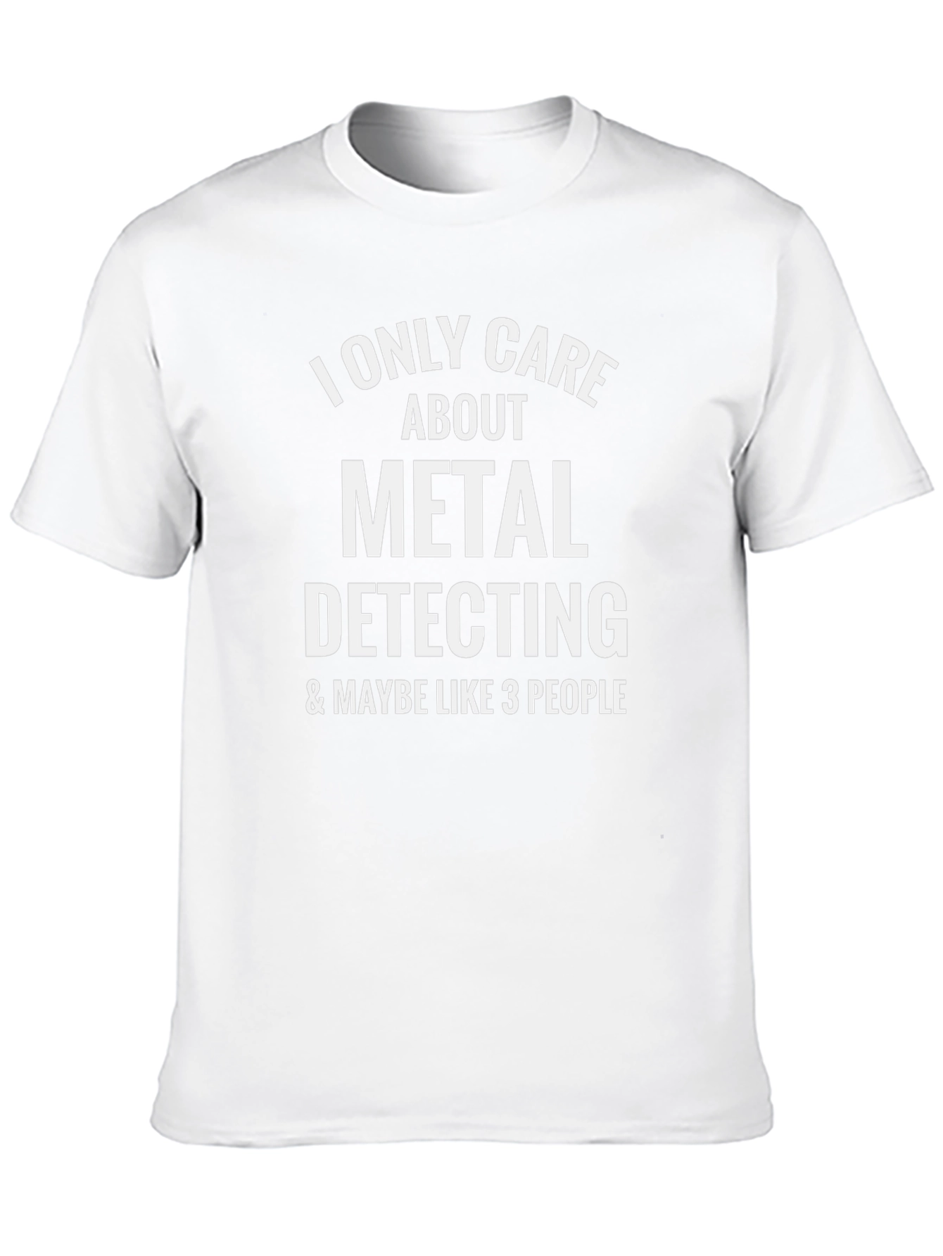 Metal Detecting T-Shirt - I Only Care