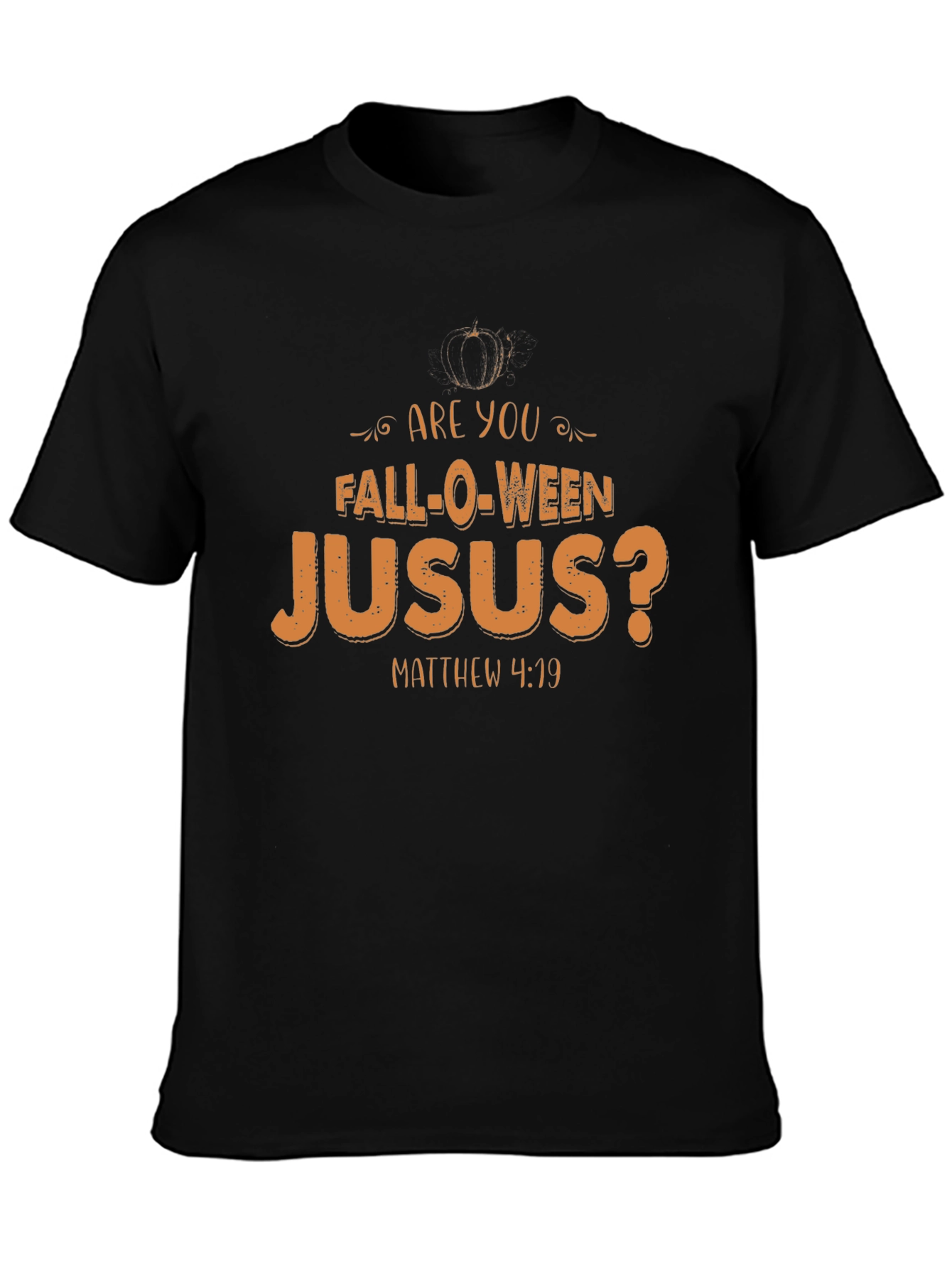Are You Fall-O-Ween Jesus T-Shirt