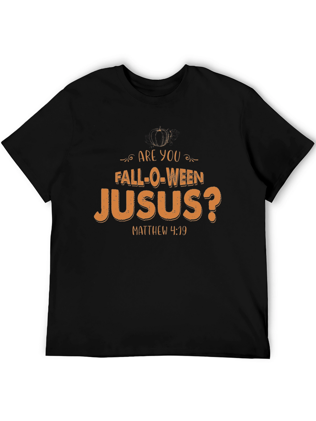 Are You Fall-O-Ween Jesus T-Shirt