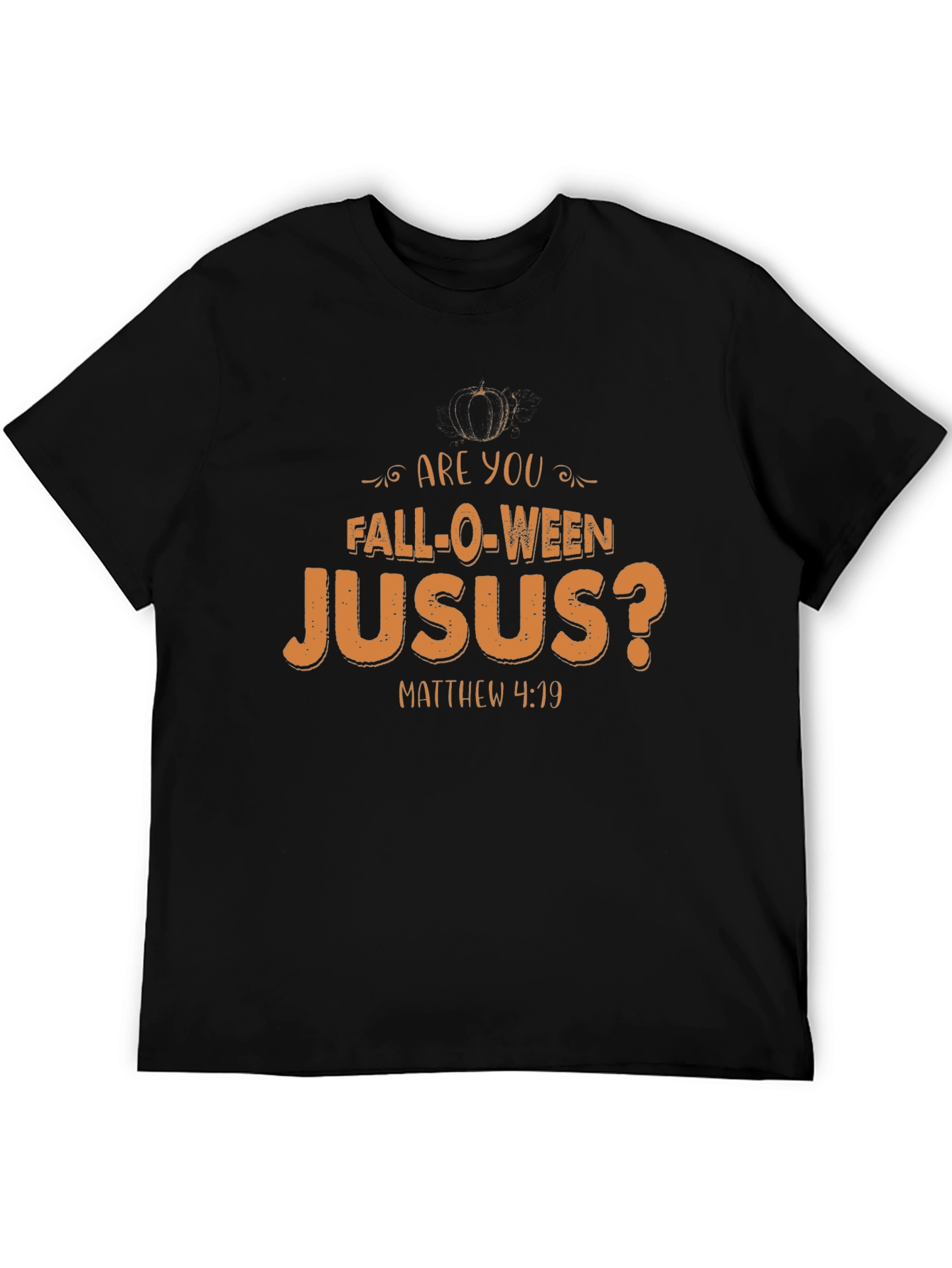 Are You Fall-O-Ween Jesus T-Shirt