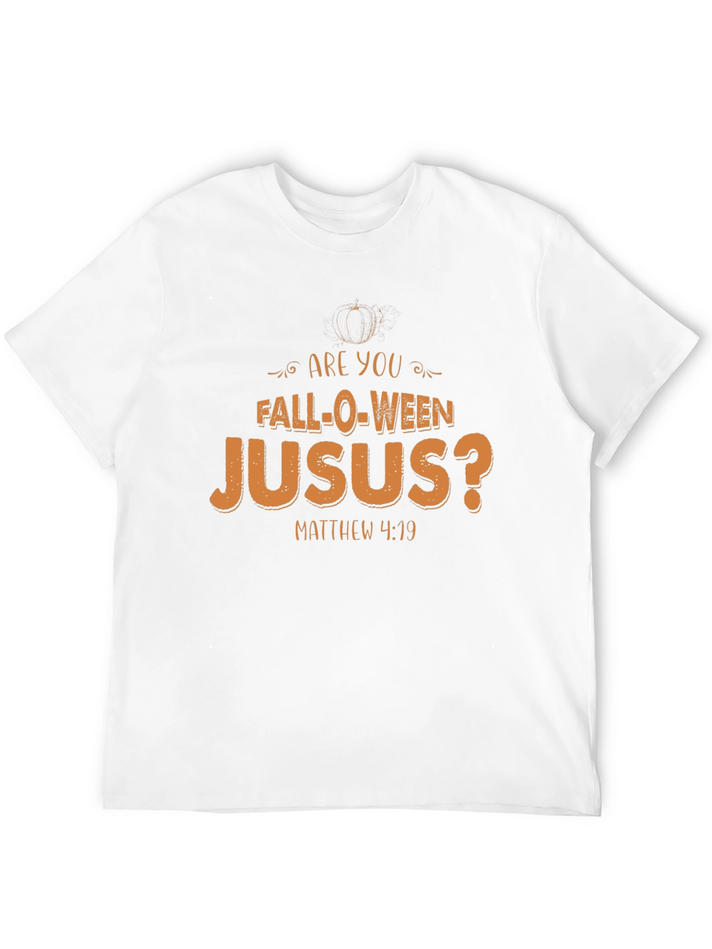 Are You Fall-O-Ween Jesus T-Shirt
