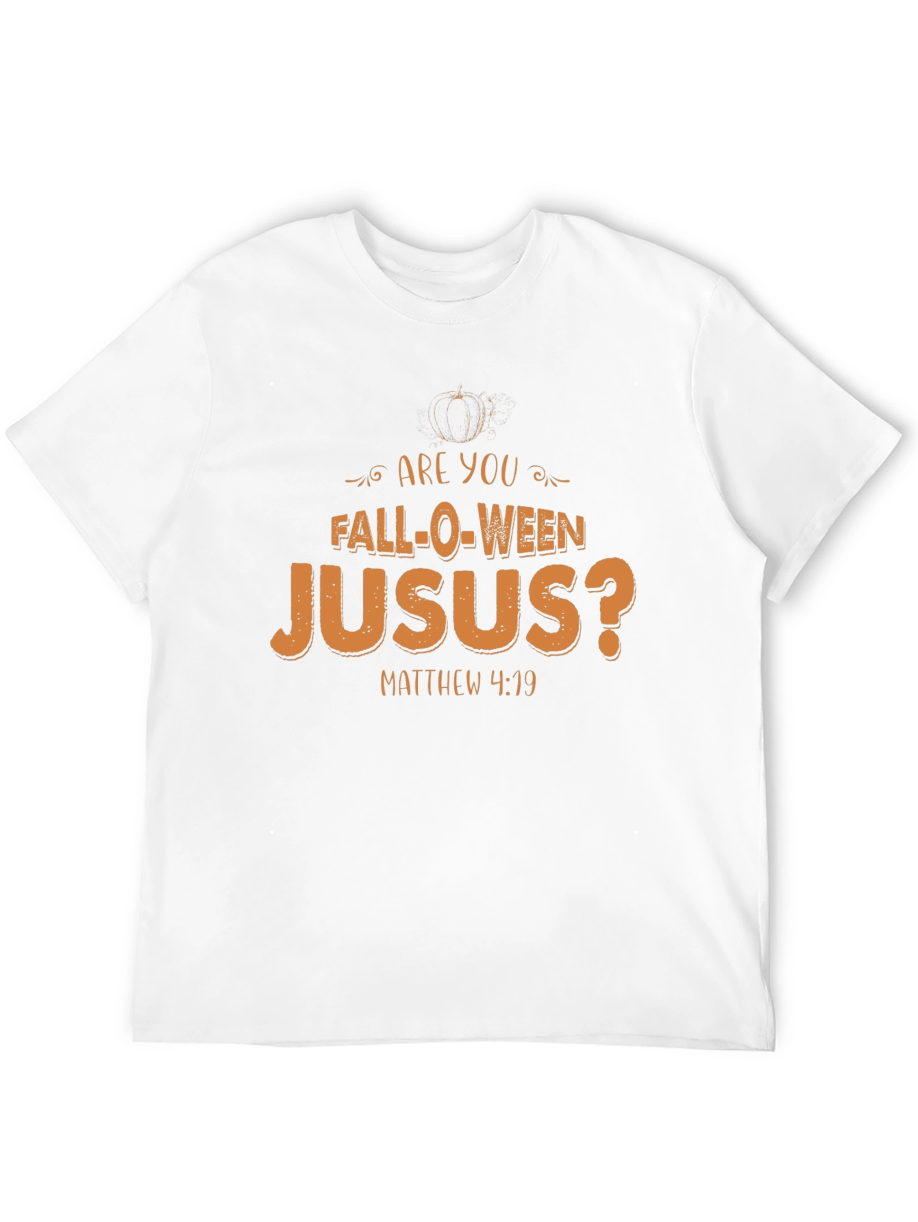 Are You Fall-O-Ween Jesus T-Shirt