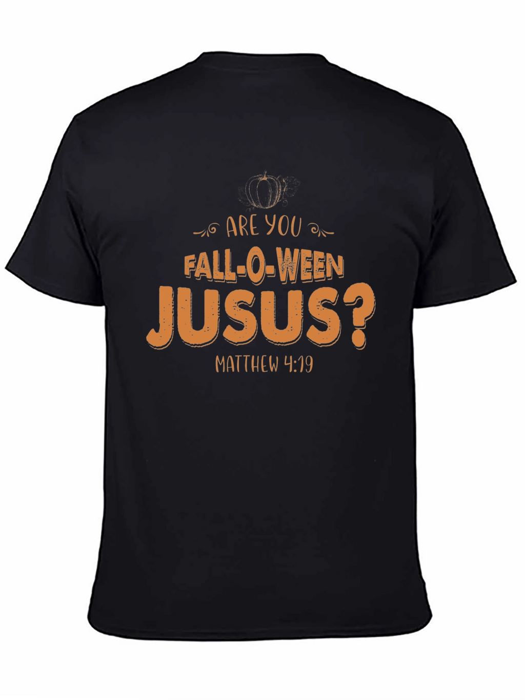 Are You Fall-O-Ween Jesus T-Shirt