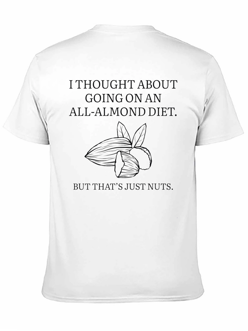 Funny All-Almond Diet T-Shirt