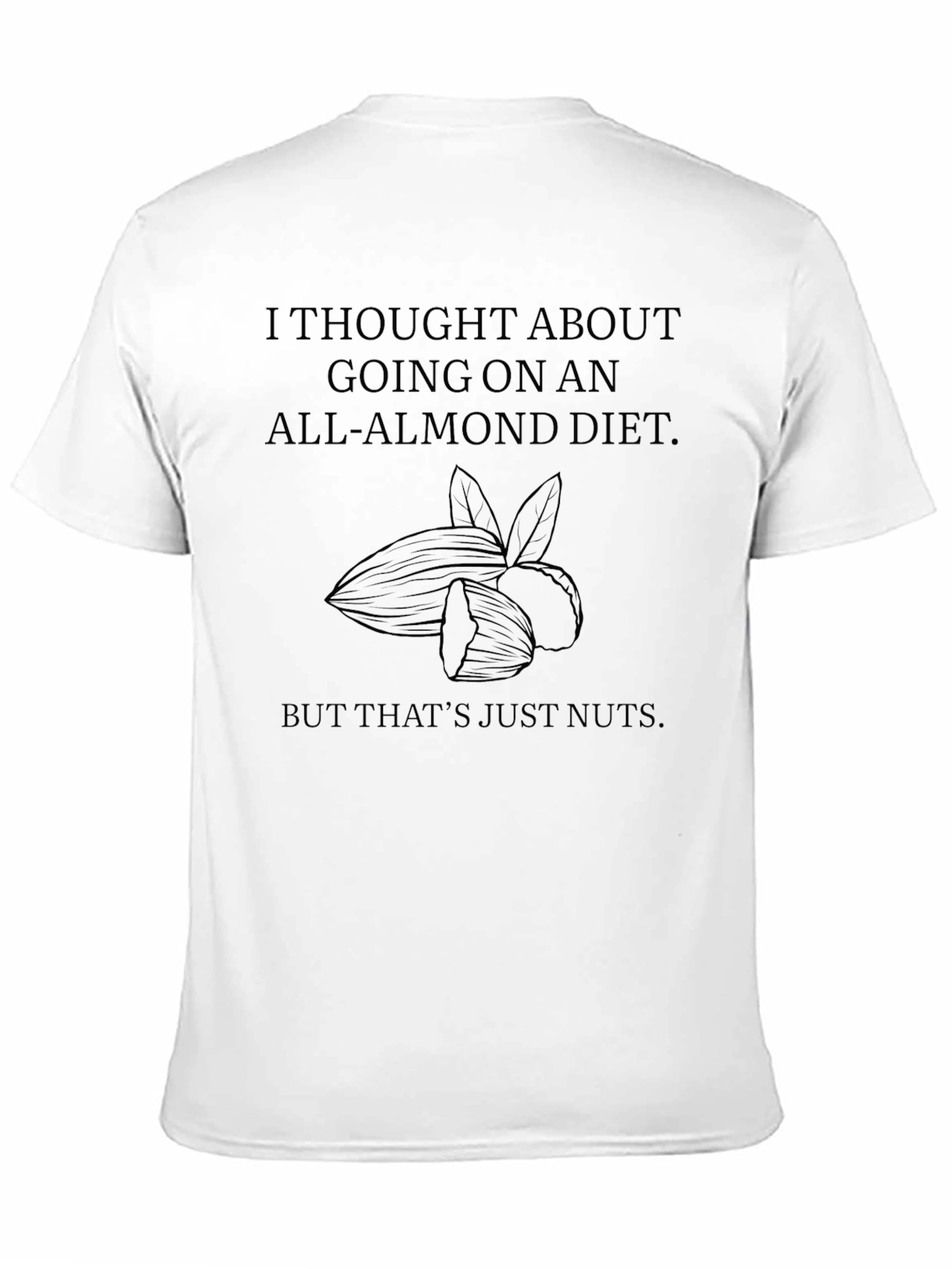 Funny All-Almond Diet T-Shirt