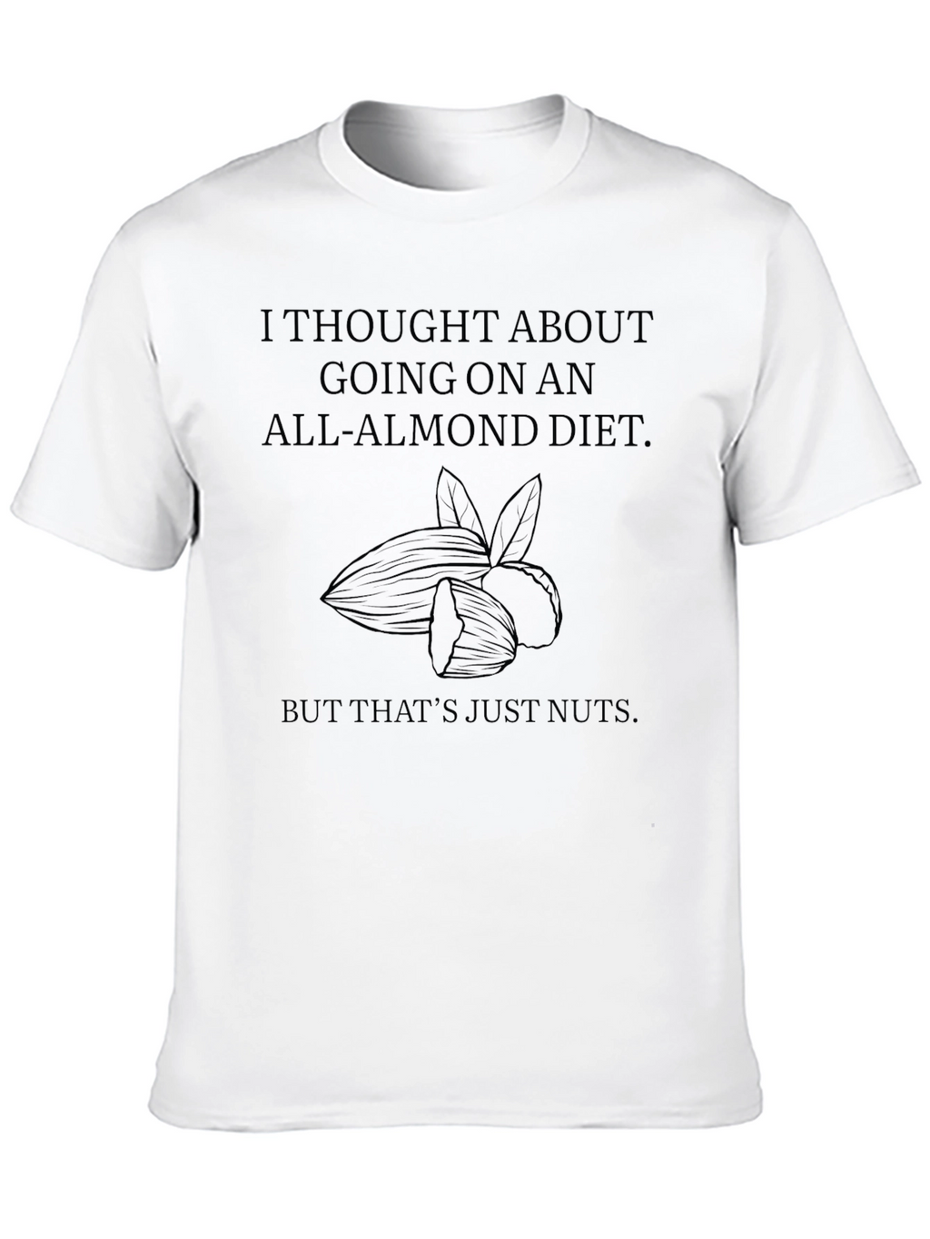Funny All-Almond Diet T-Shirt