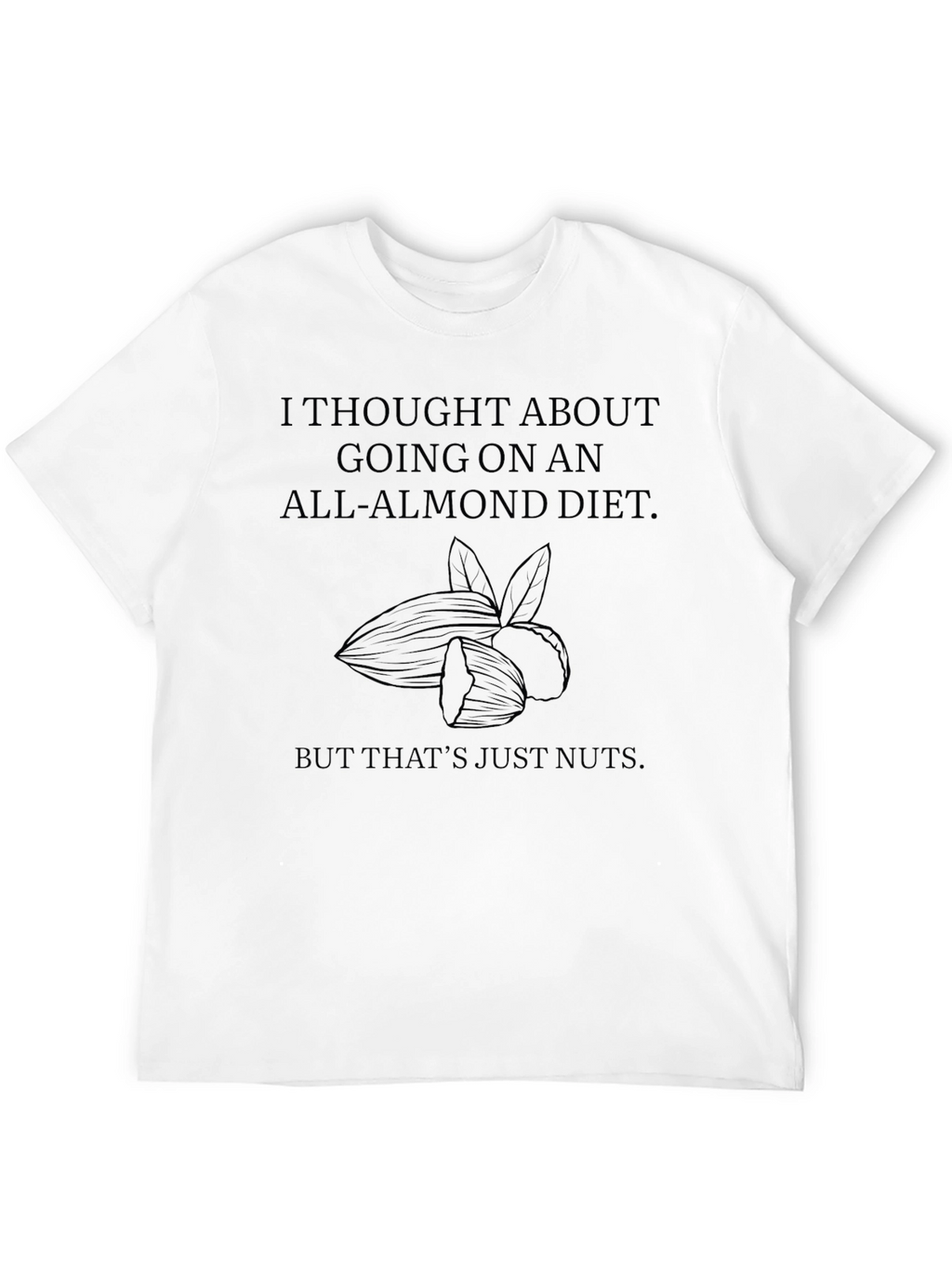 Funny All-Almond Diet T-Shirt