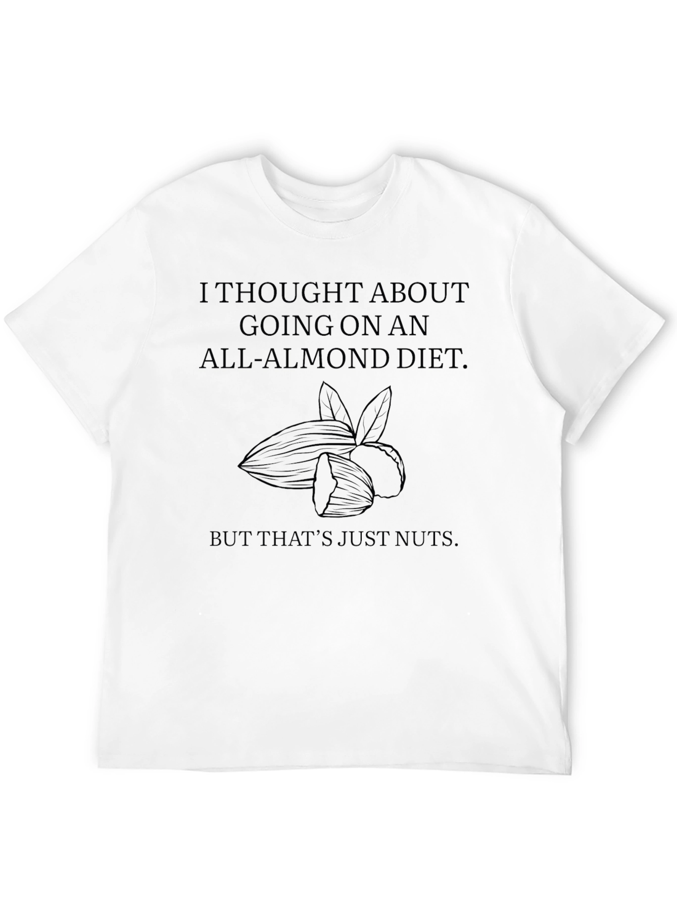 Funny All-Almond Diet T-Shirt