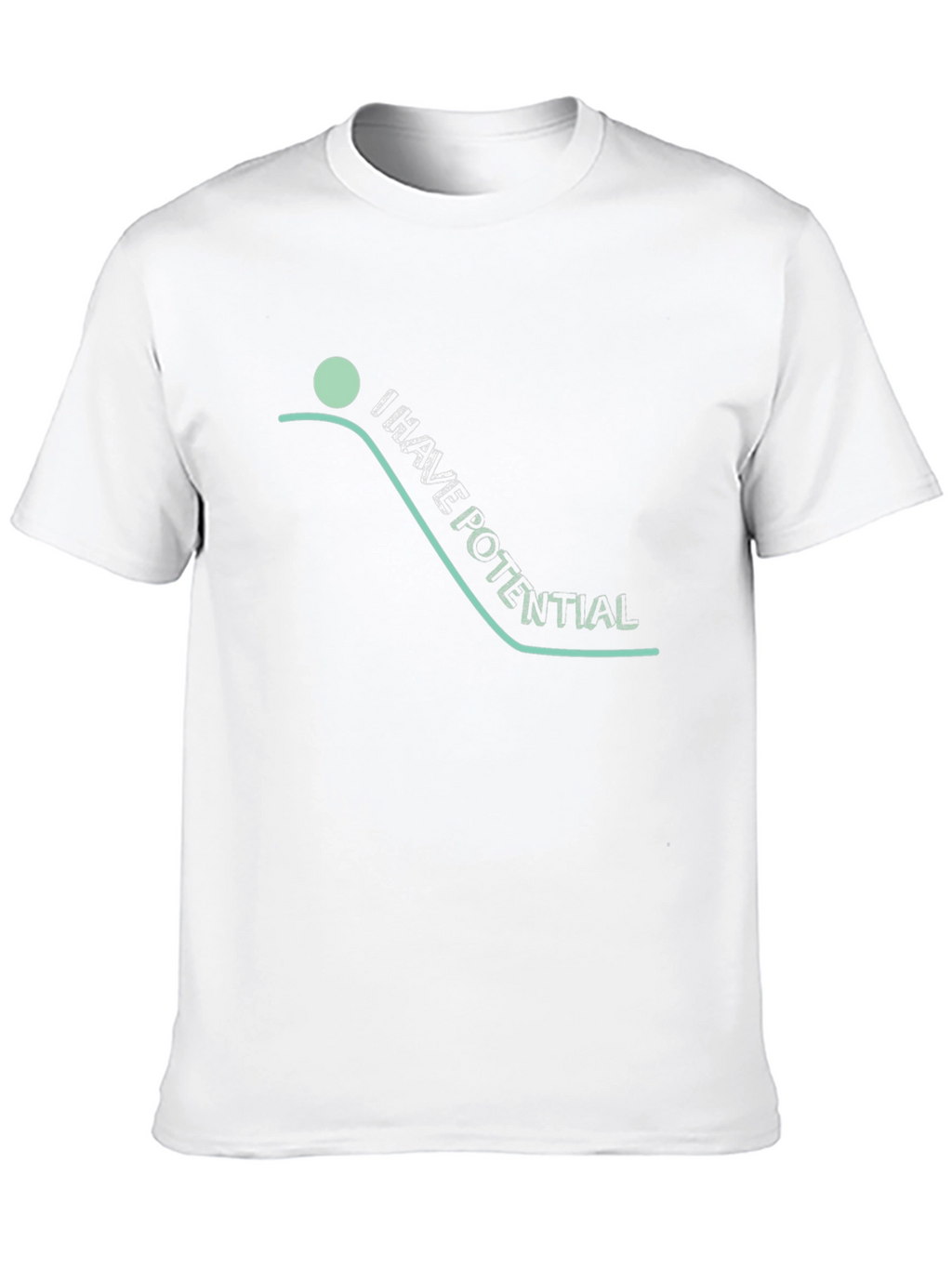 I Have Potential T-Shirt - Graphic Tee