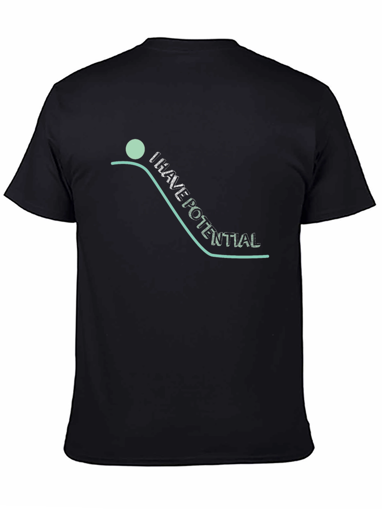I Have Potential T-Shirt - Graphic Tee