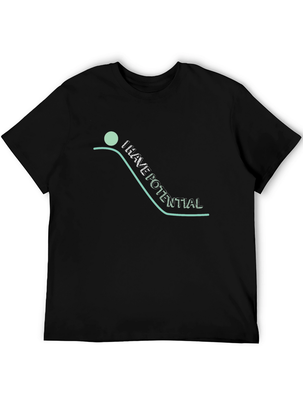 I Have Potential T-Shirt - Graphic Tee