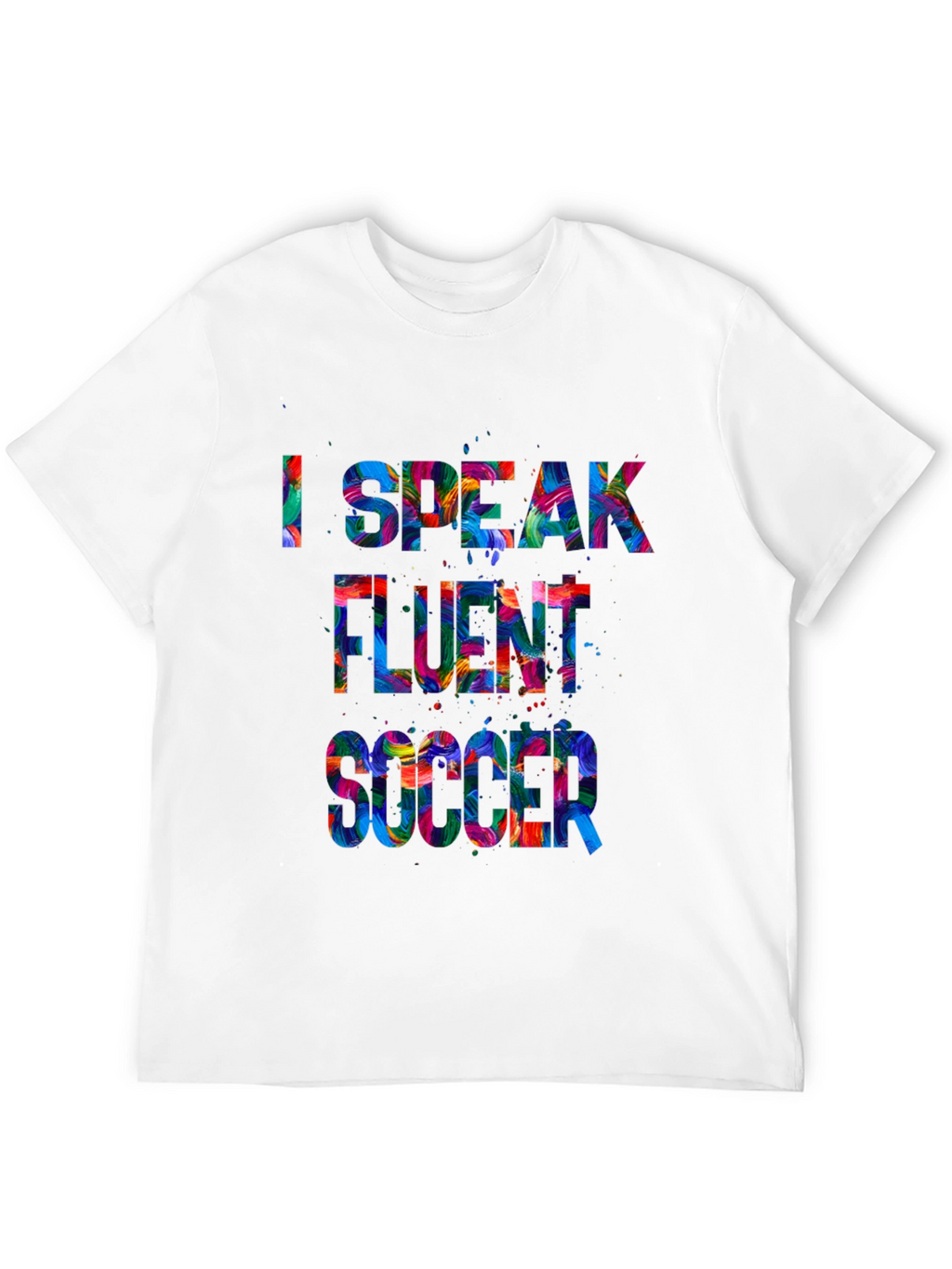 I Speak Fluent Soccer Graphic T-Shirt