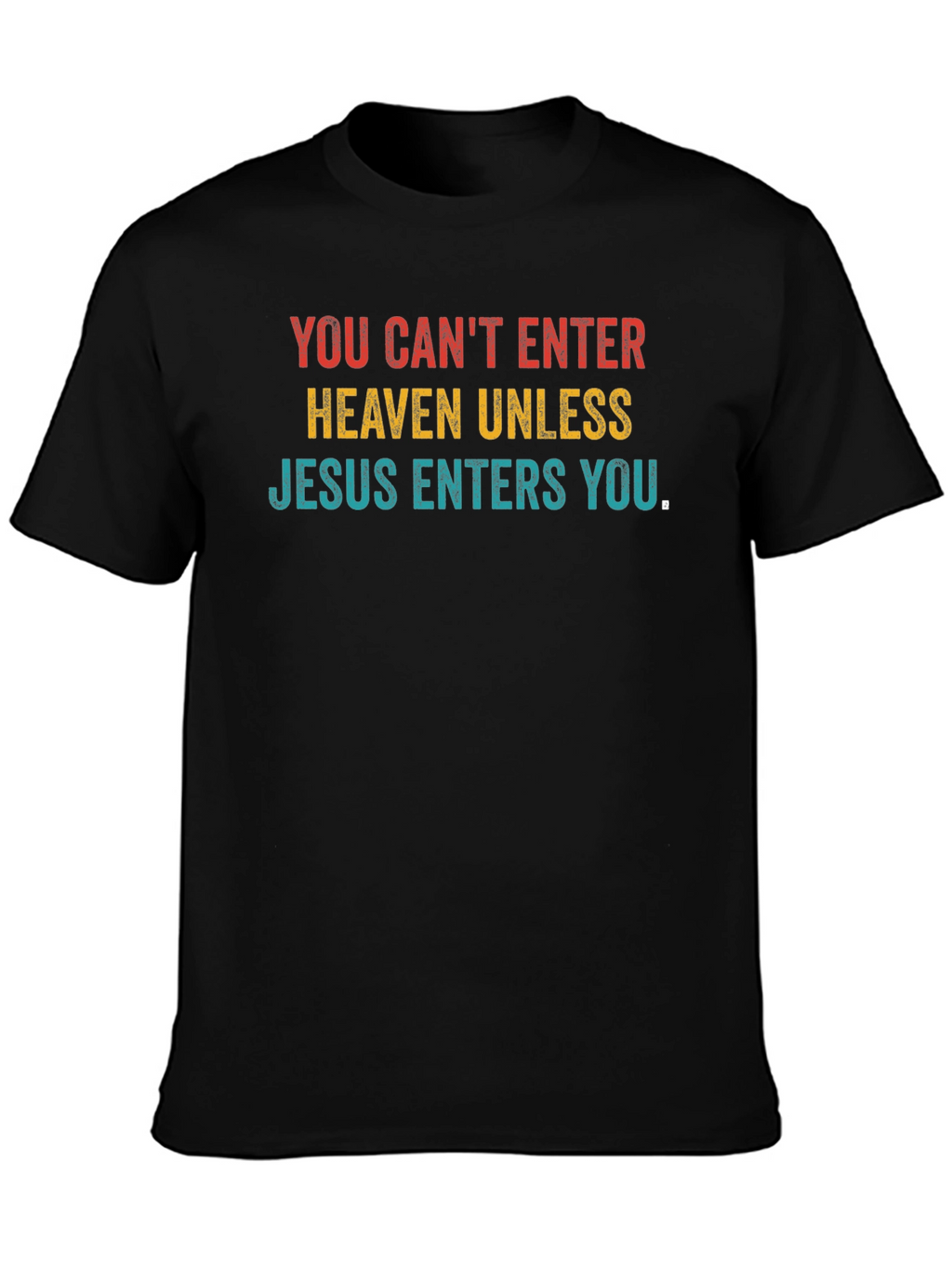 Jesus Enters You Graphic T-Shirt