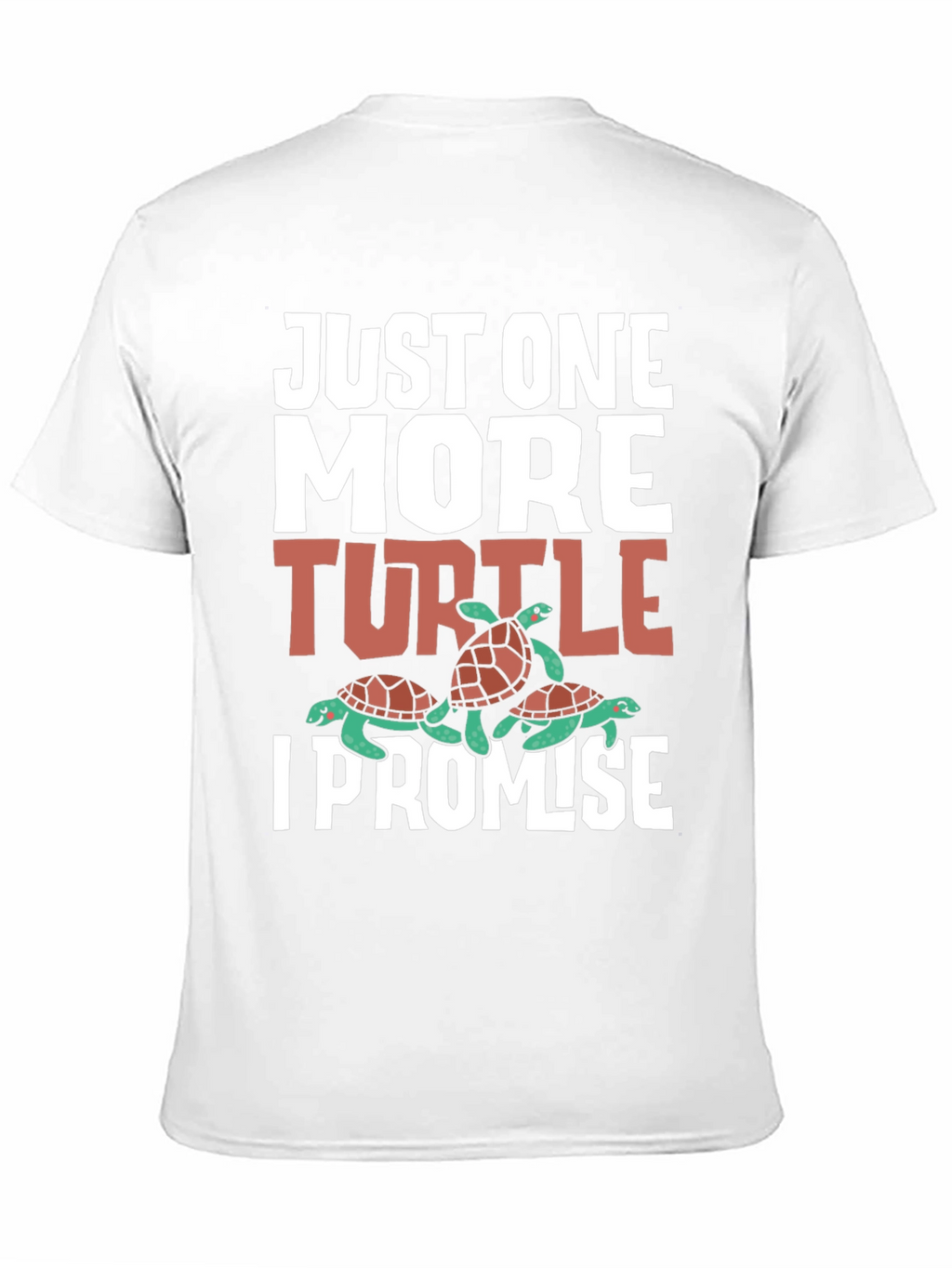 Just One More Turtle T-Shirt