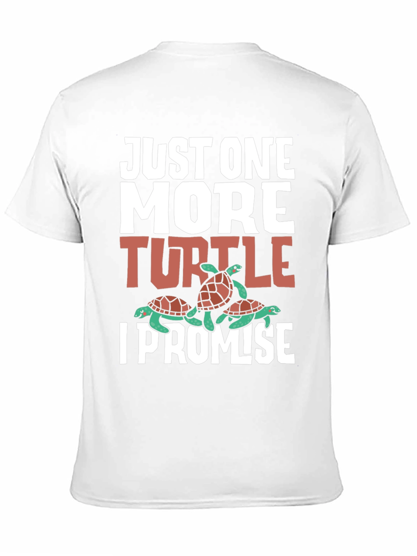 Just One More Turtle T-Shirt