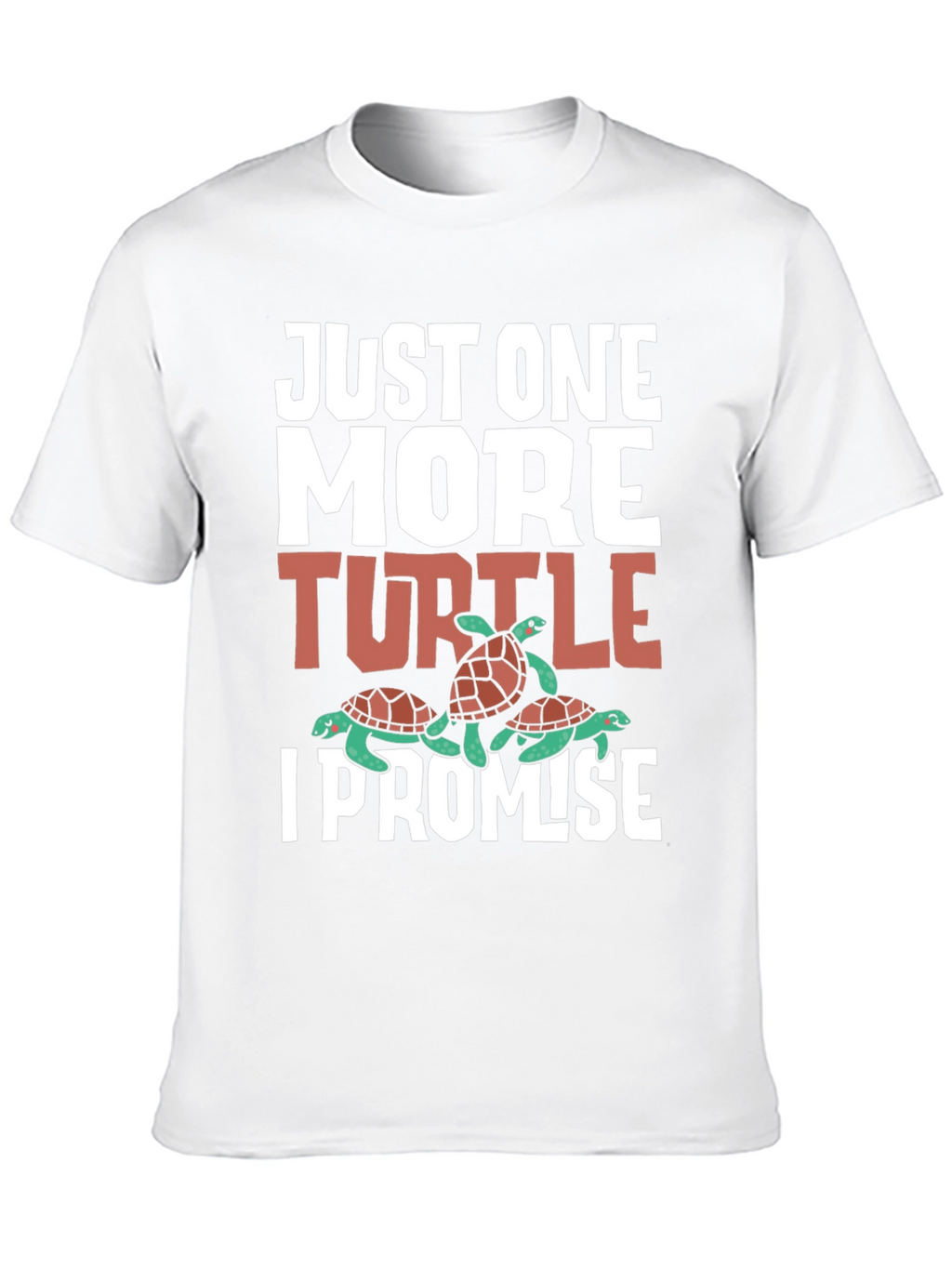 Just One More Turtle T-Shirt