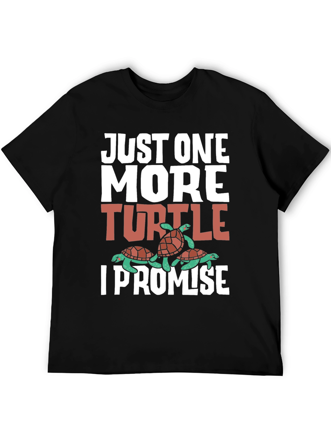 Just One More Turtle T-Shirt