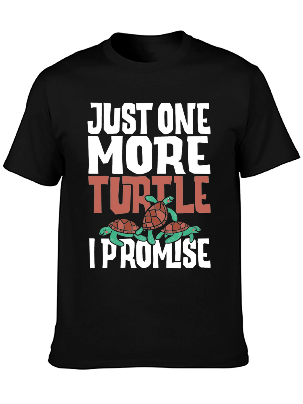 Just One More Turtle T-Shirt