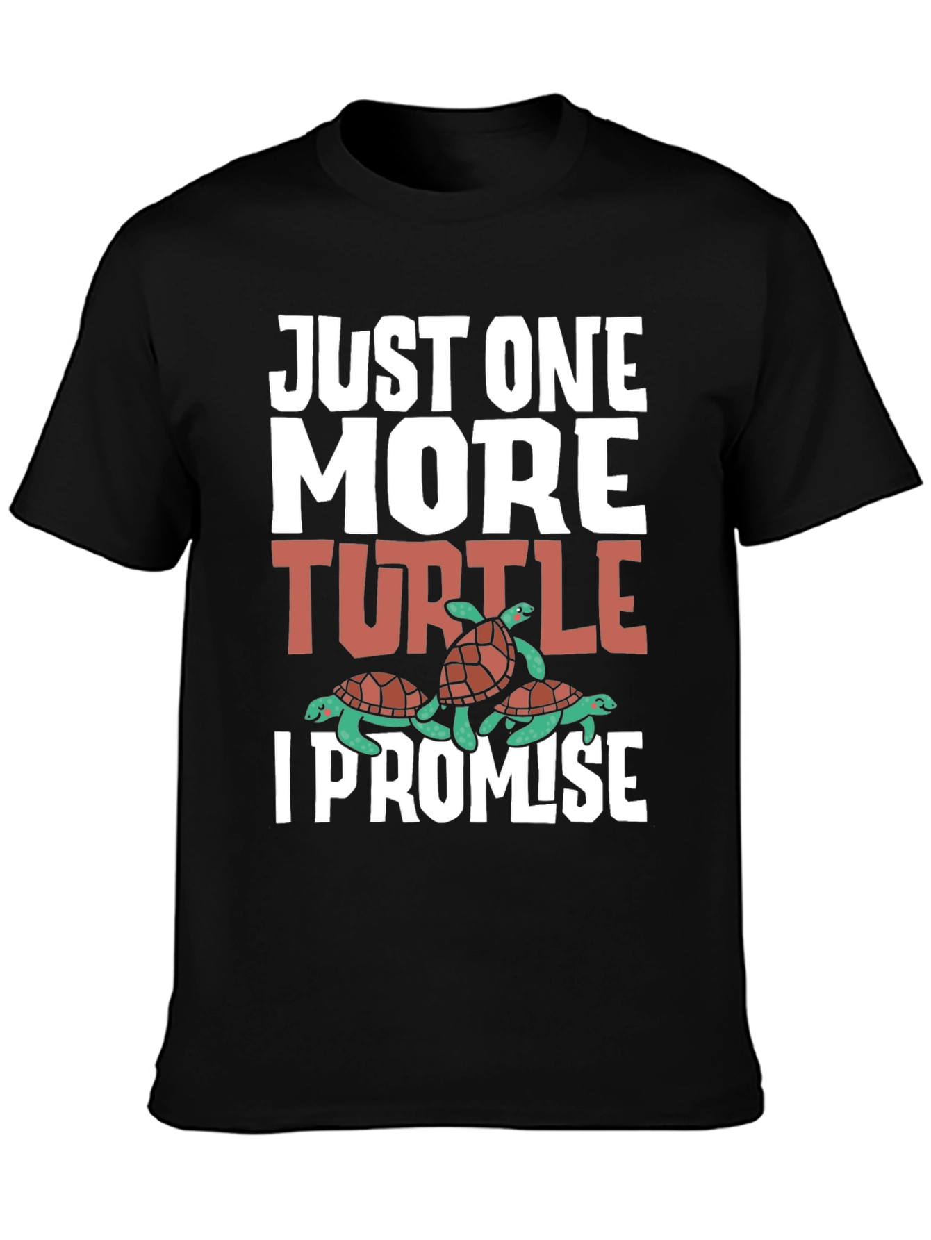 Just One More Turtle T-Shirt