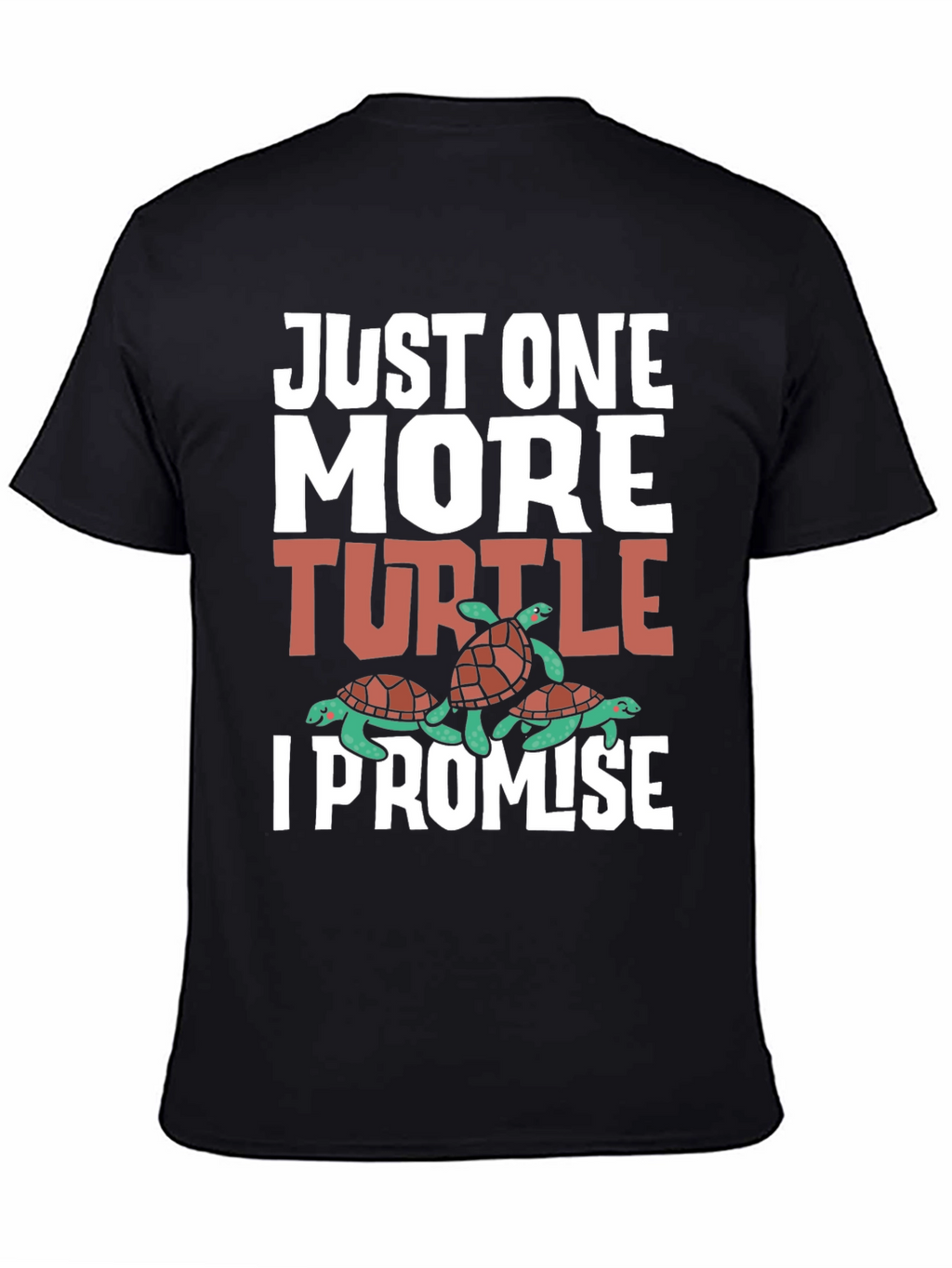 Just One More Turtle T-Shirt