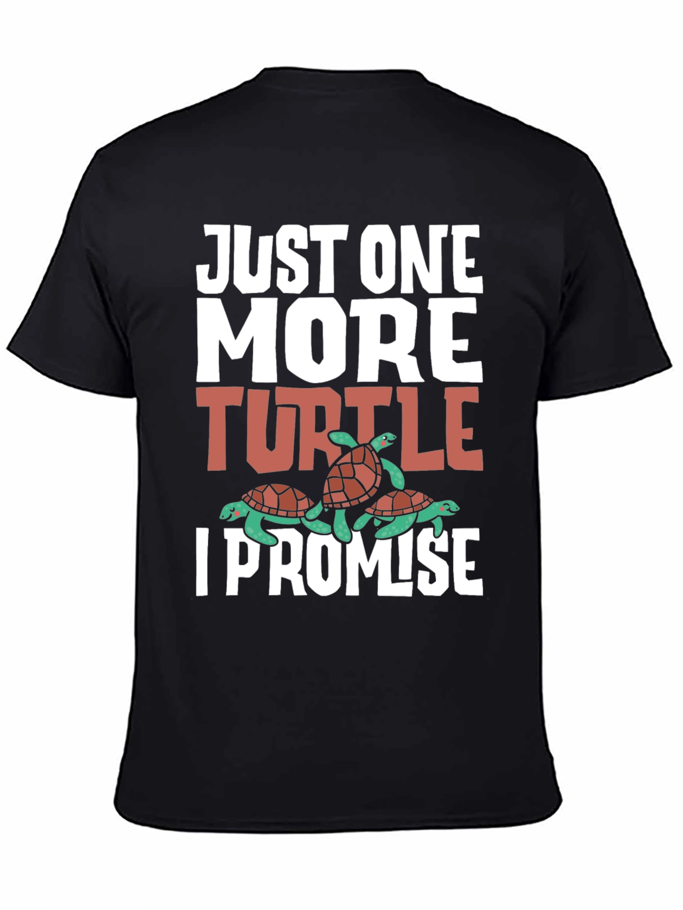 Just One More Turtle T-Shirt