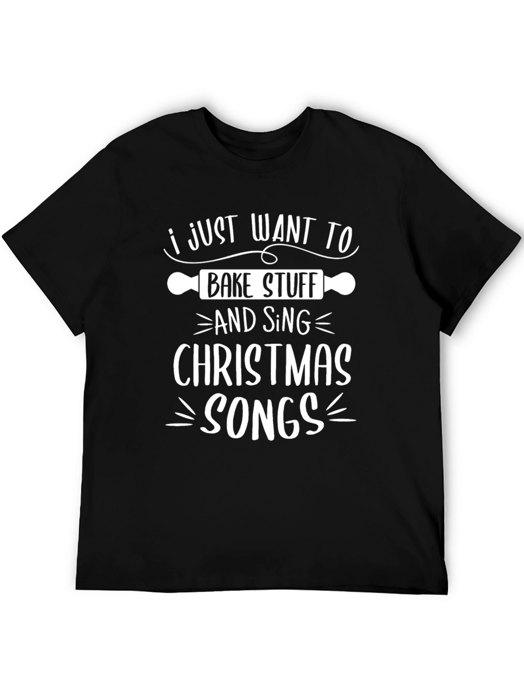 Bake Stuff & Sing Christmas Songs T-Shirt