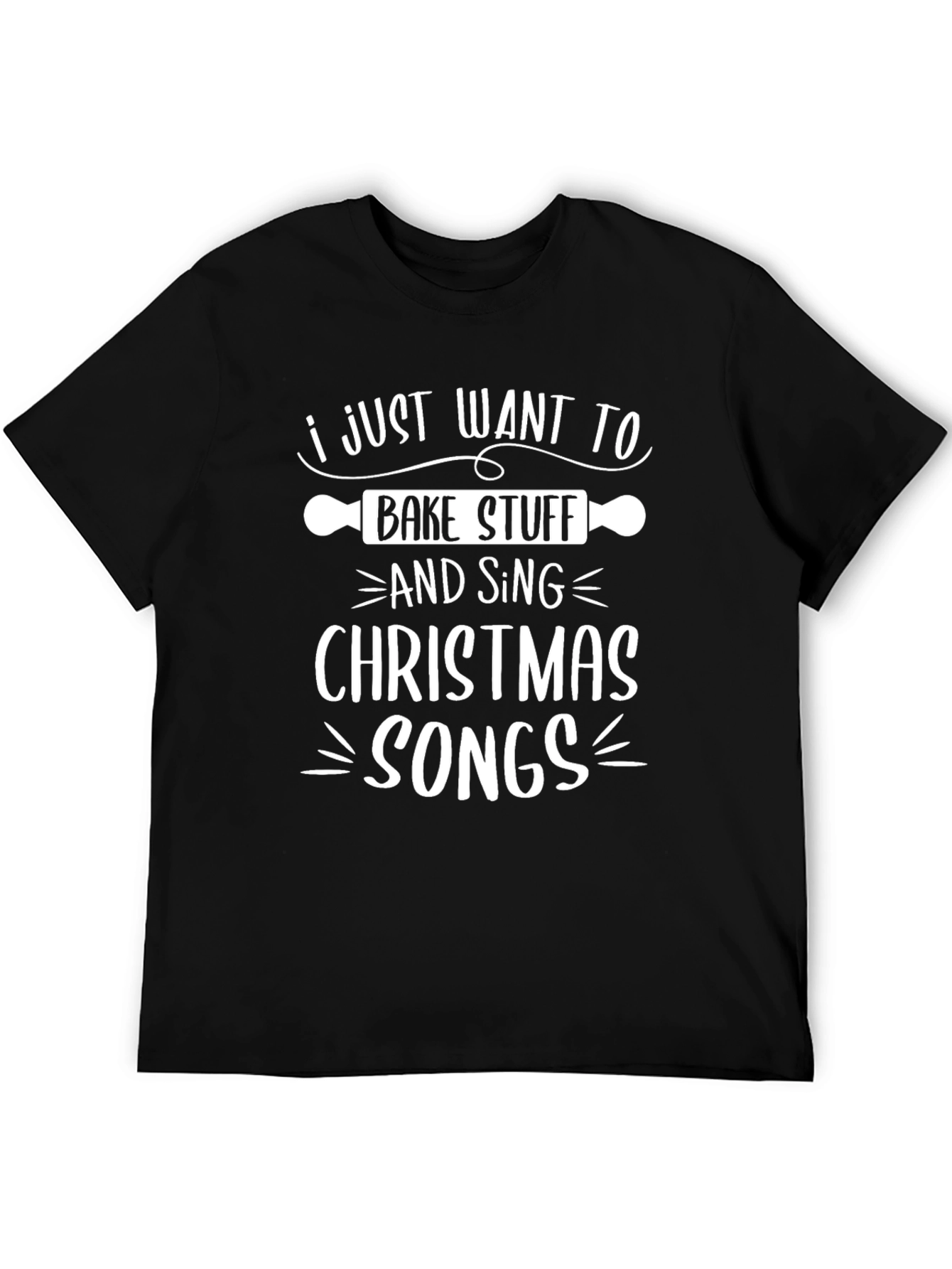 Bake Stuff & Sing Christmas Songs T-Shirt