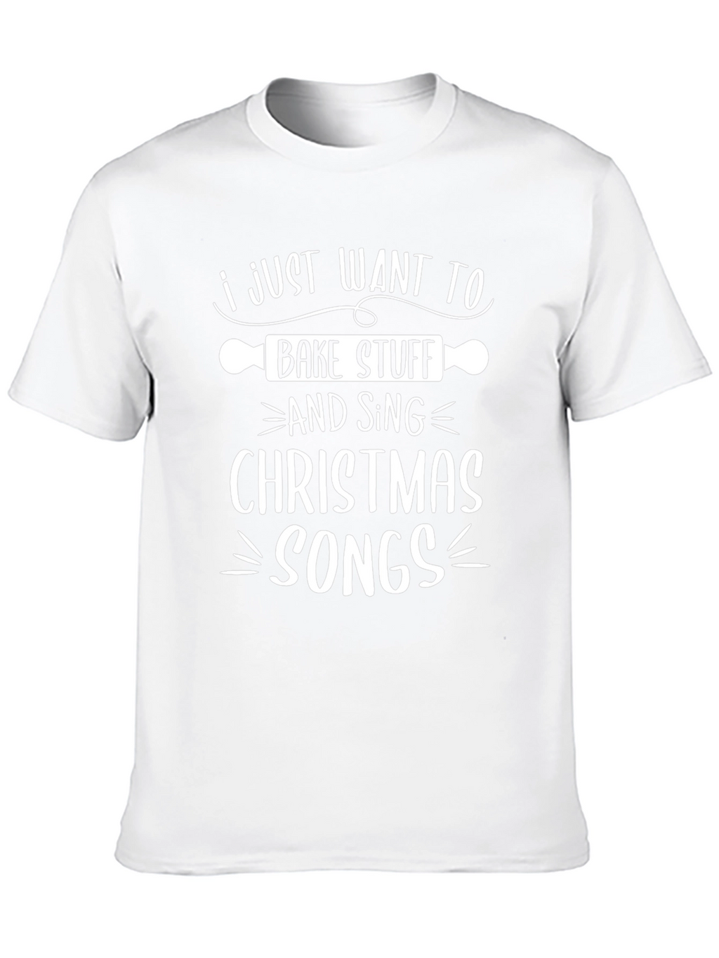 Bake Stuff & Sing Christmas Songs T-Shirt