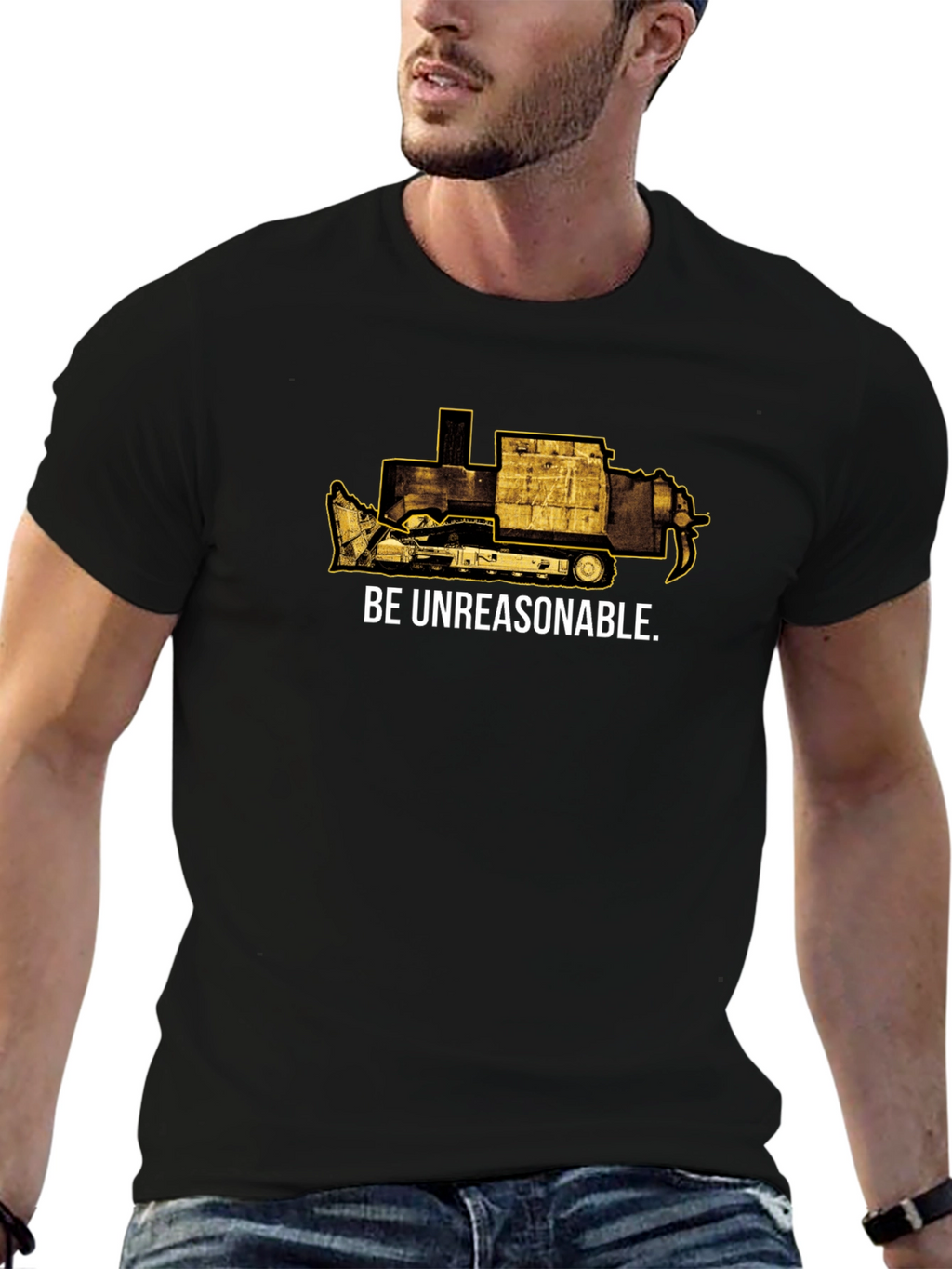 Be Unreasonable Tee - Bulldozer Graphic T-Shirt
