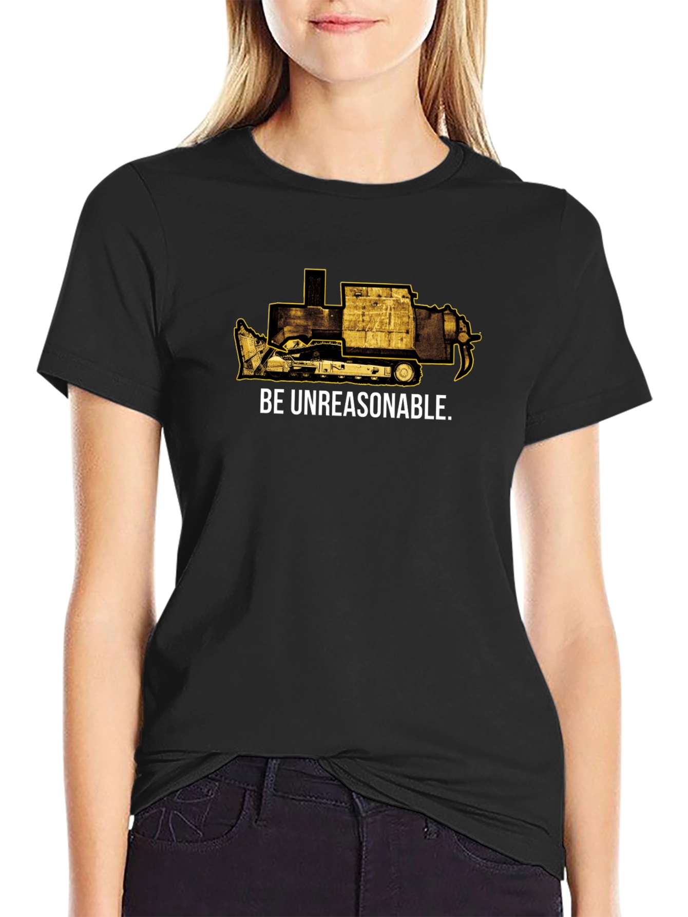 Be Unreasonable Tee - Bulldozer Graphic T-Shirt