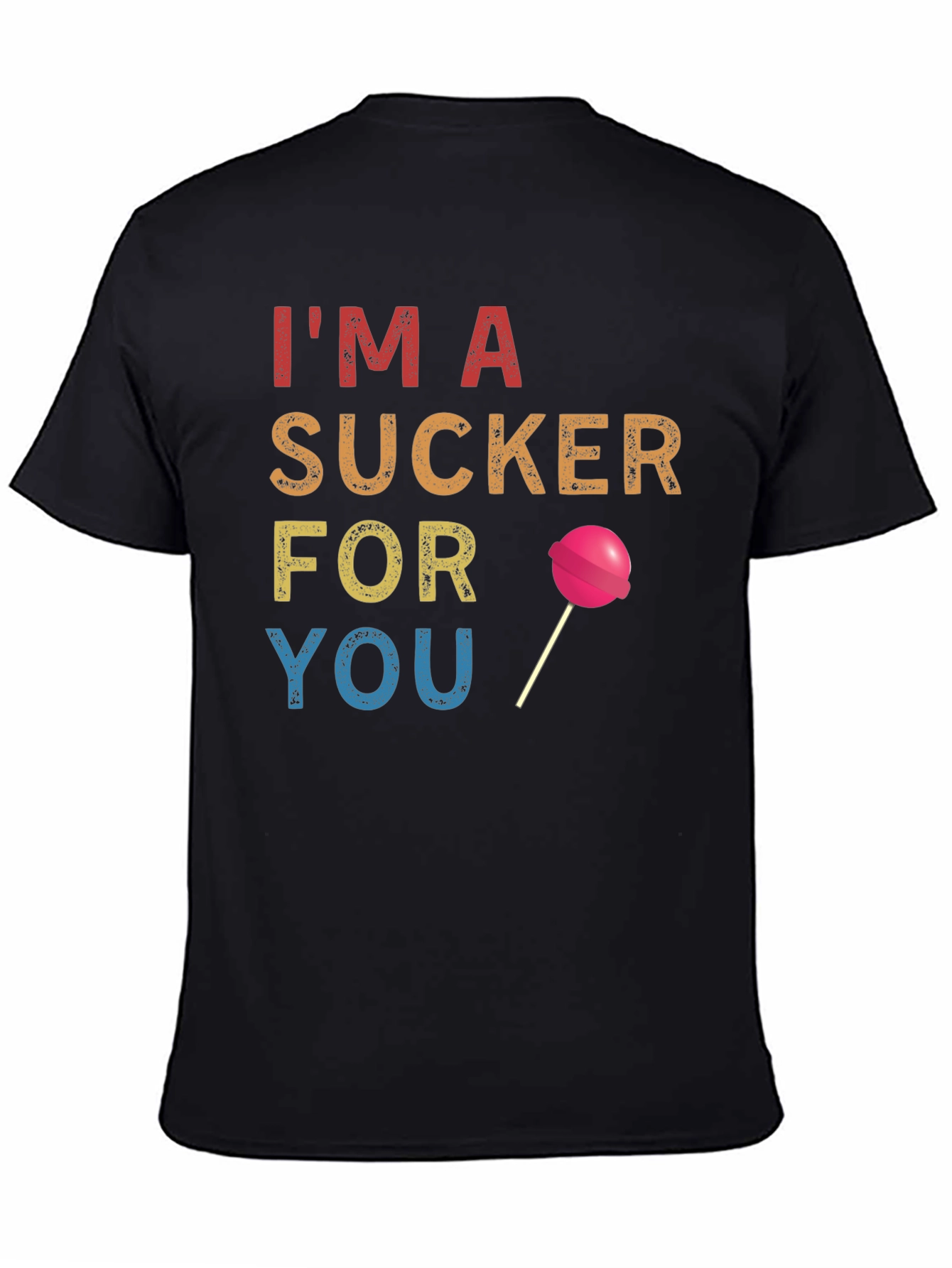 Im a Sucker for You T-Shirt
