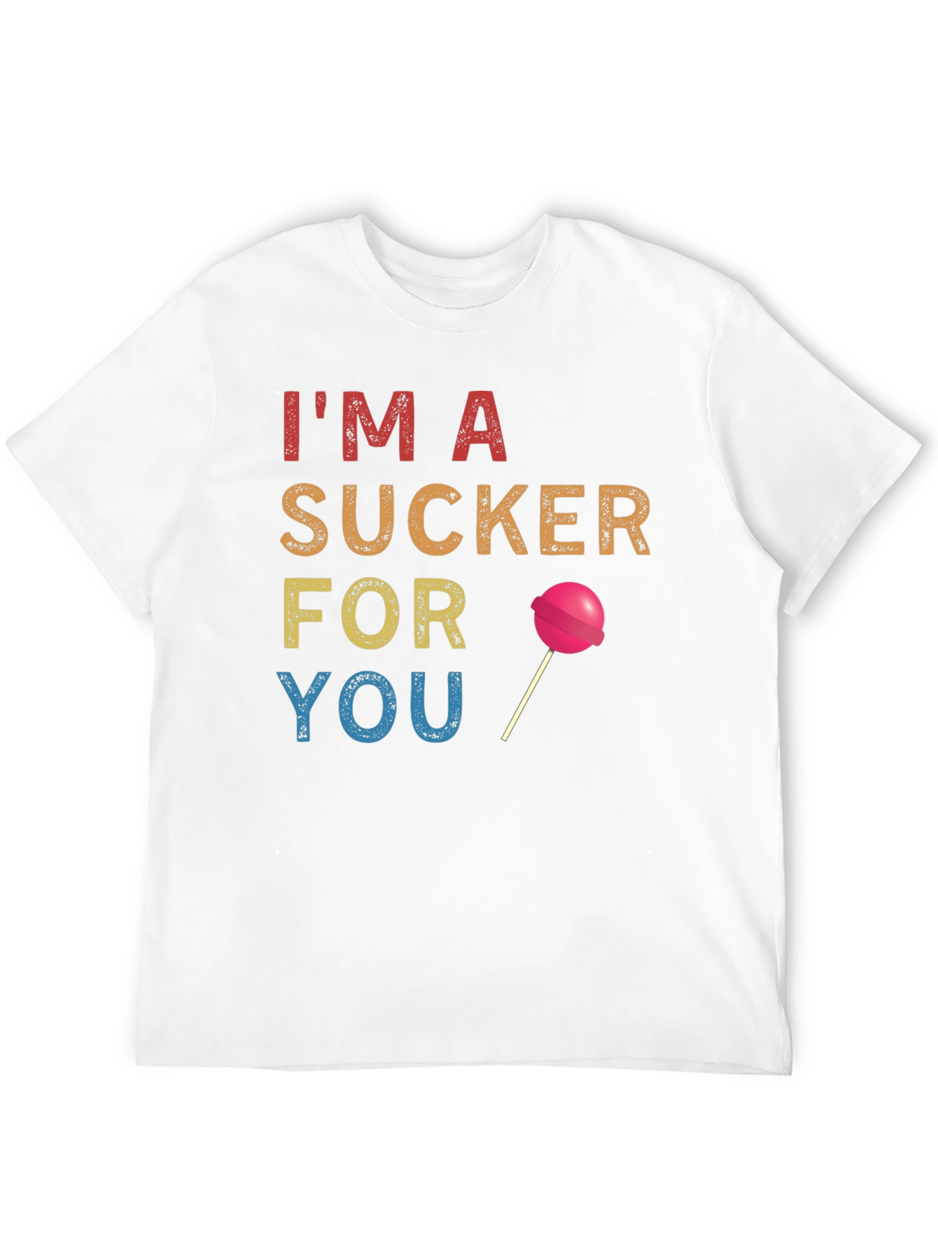 Im a Sucker for You T-Shirt